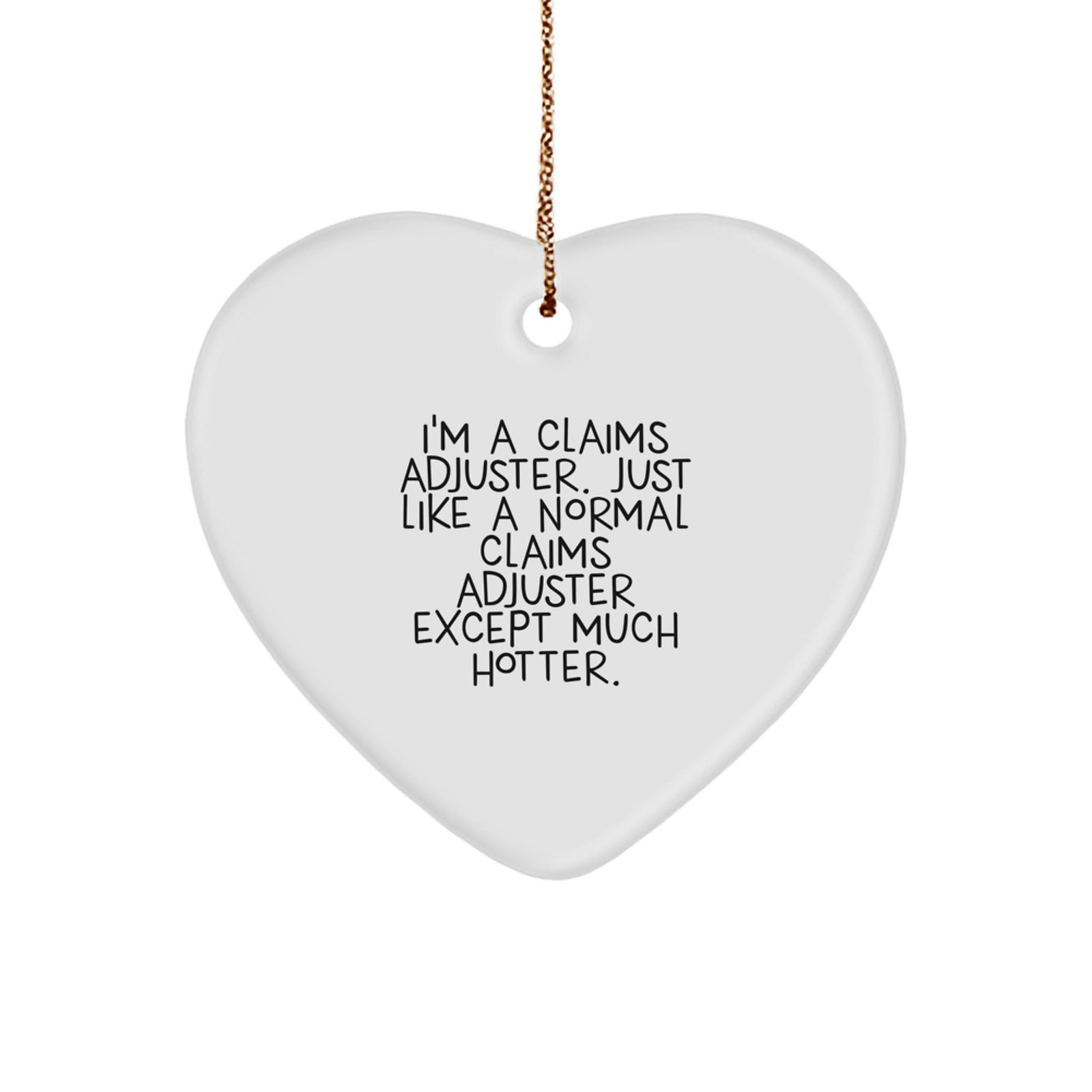 Funny Claims Adjuster Heart Ornament, Christmas Unique Gifts from Men to Friends, Funny Heart Shaped Ornament for Claims Adjuster Women, Heart Ornament Gift Ideas - Image 1