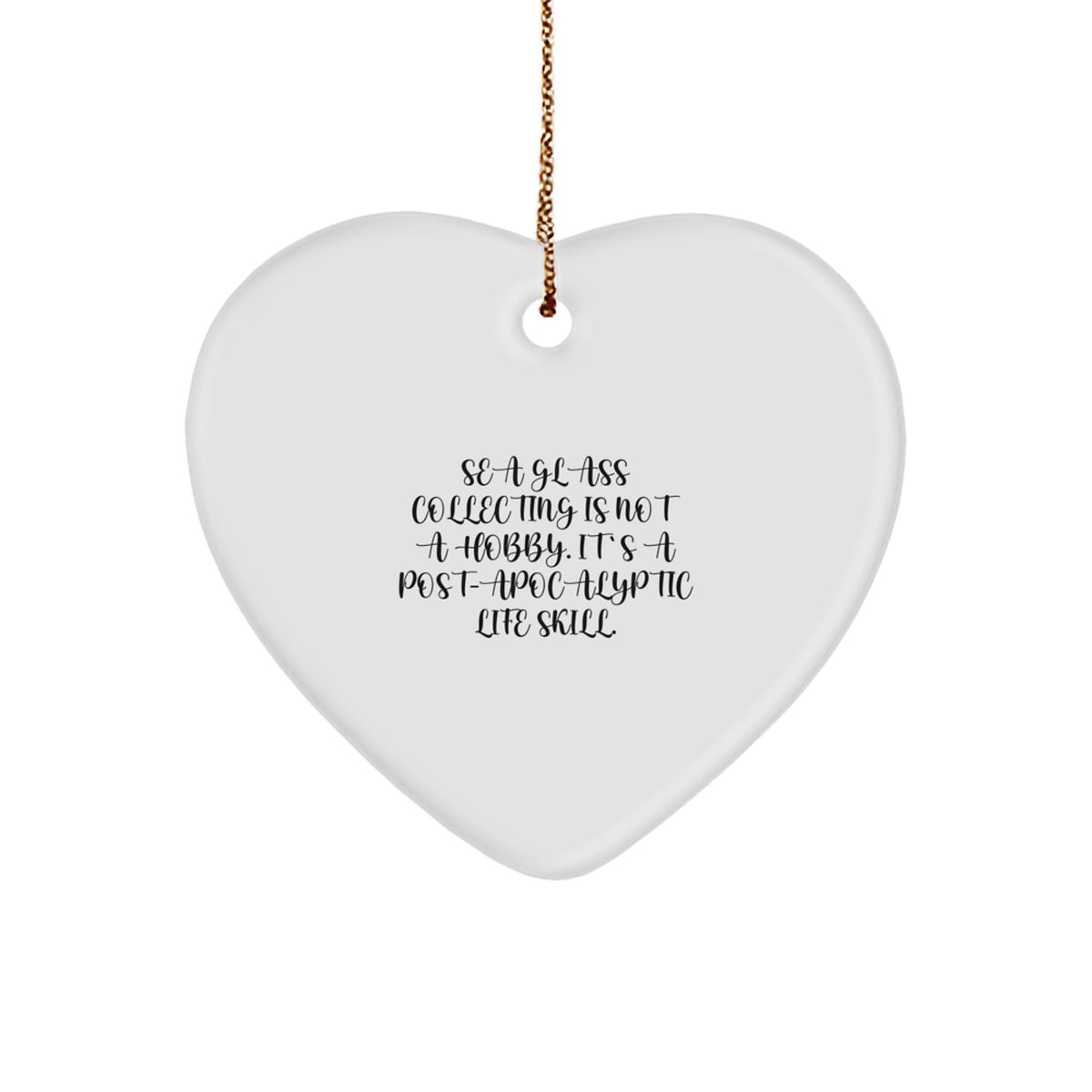 Sea Glass Collecting Gifts, Funny Quote, Heart Ornament, Christmas Unique Finds from Family, Friends, Coworkers - Image 1