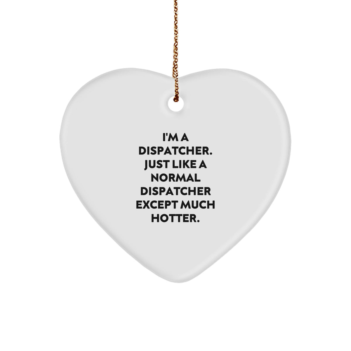 Fun Dispatcher Gifts - Cute Heart Ornament for Dispatcher Friends and Family - Unique Christmas Unique Gift Ideas from Men to Dispatcher - Image 1