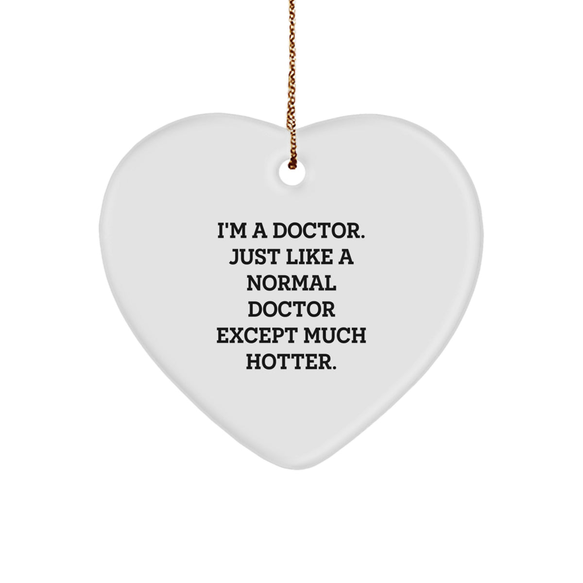 Funny Doctor Gifts from Friends for Doctor Men Heart Ornament, Heart Shaped Christmas Unique Gifts, I'm A Doctor - Image 1