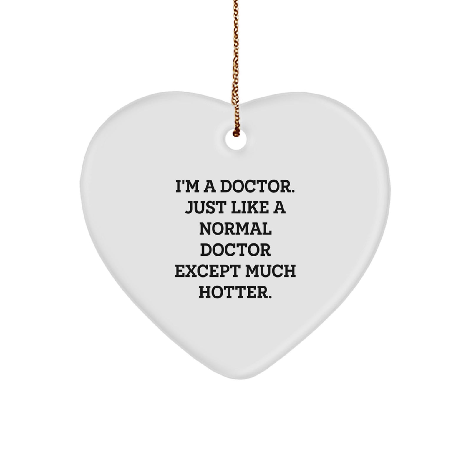 Funny Doctor Gifts from Friends for Doctor Men Heart Ornament, Heart Shaped Christmas Unique Gifts, I'm A Doctor - Image 1