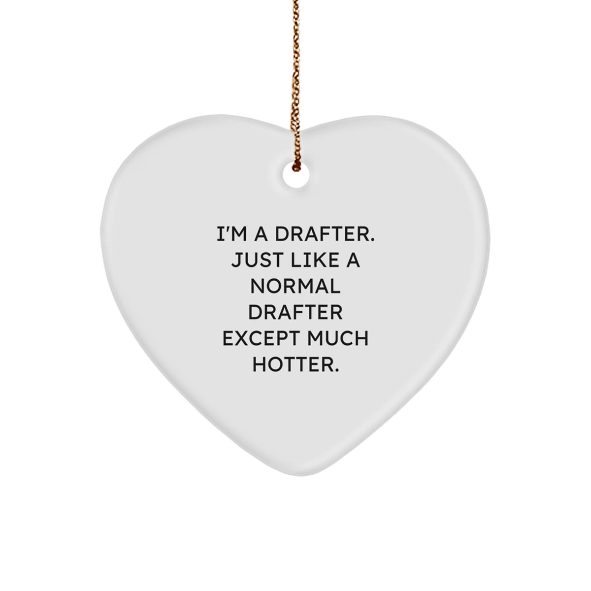Funny Drafter Gifts from Men for Drafter Friends - Drafter Heart Ornament, Christmas Unique Gifts - Image 1