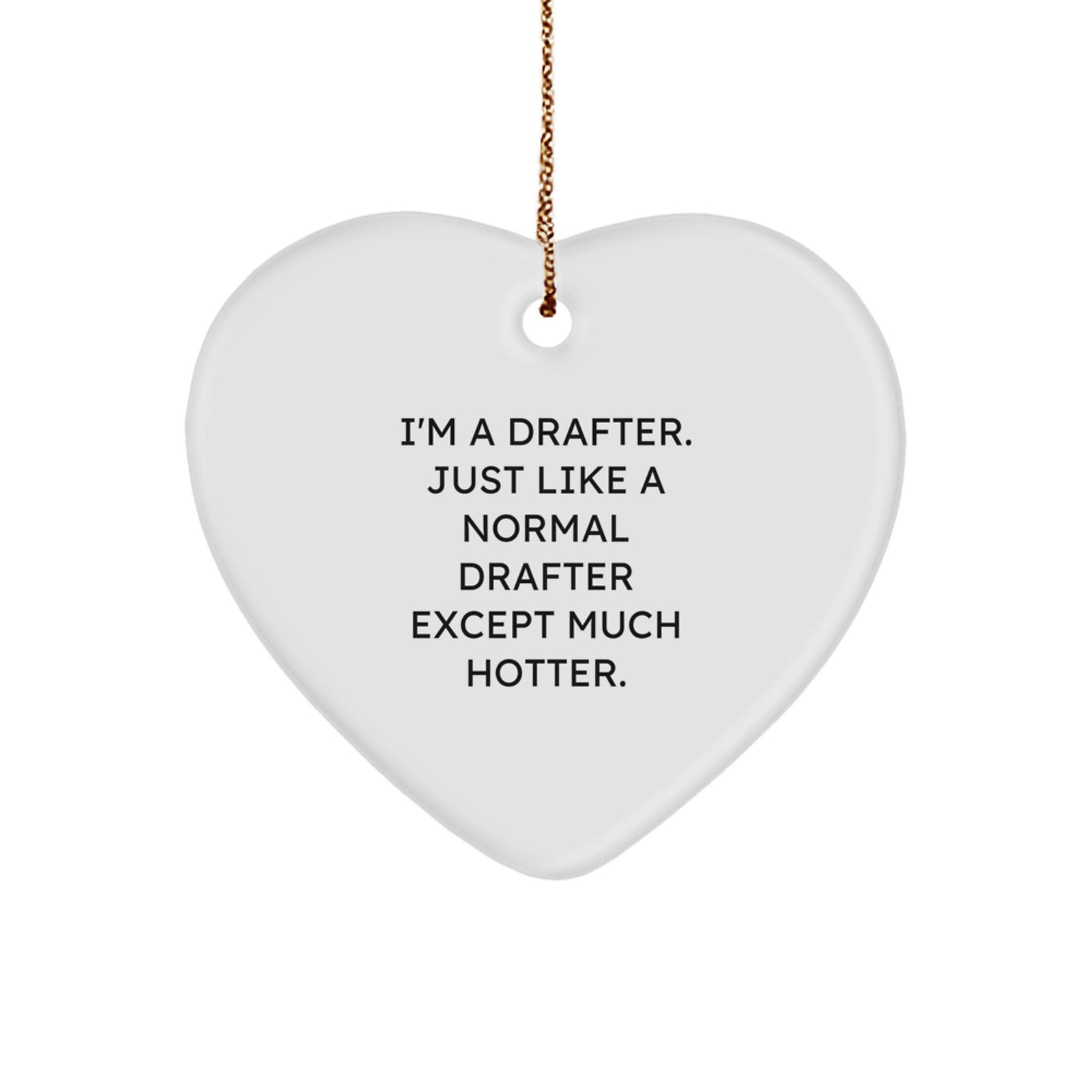 Funny Drafter Gifts from Men for Drafter Friends - Drafter Heart Ornament, Christmas Unique Gifts - Image 1