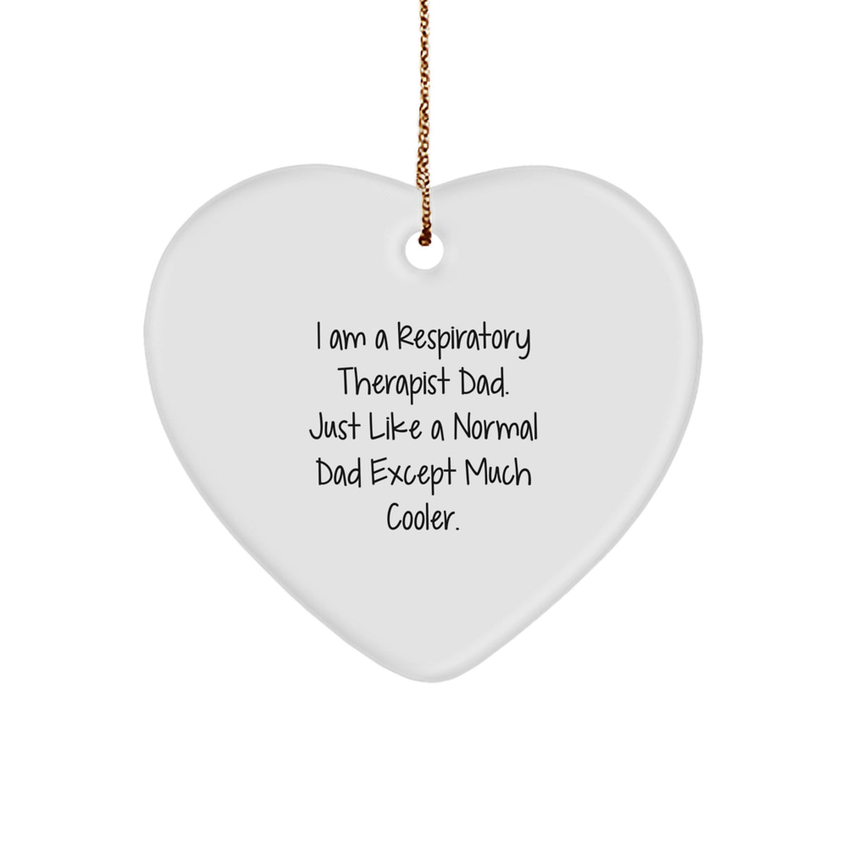 Funny Respiratory Therapist Gifts from Dad for Christmas Unique Ornament - Heart Shaped - Image 1