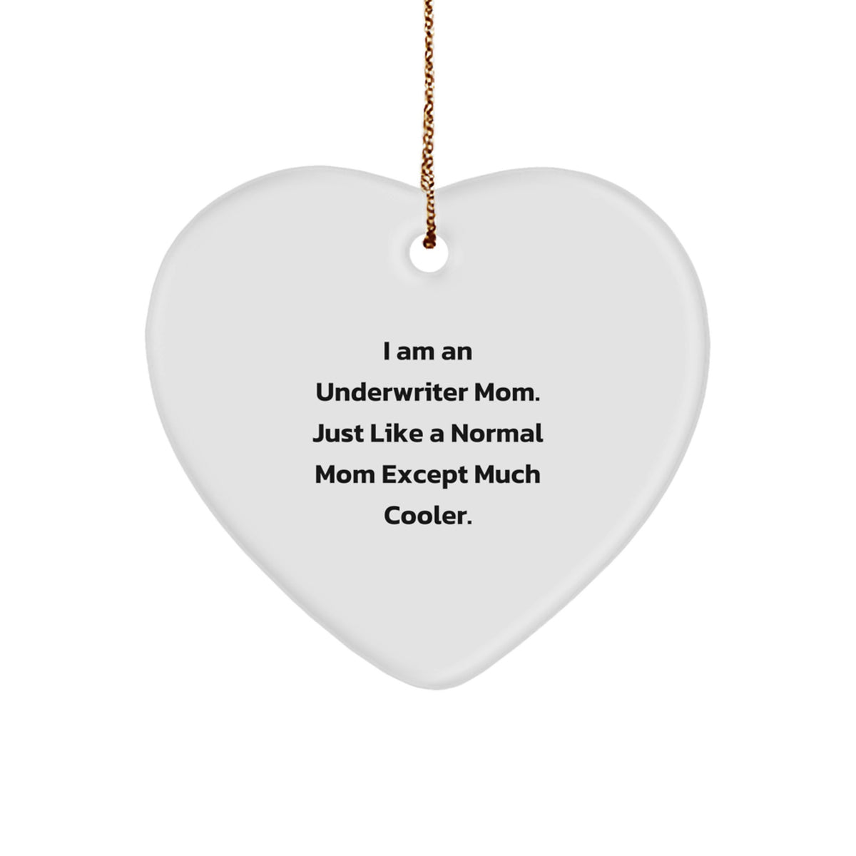 Underwriter Mom Gifts, Heart Ornament, Funny Quote, Gifts from Family, Gifts for Underwriter - Image 1