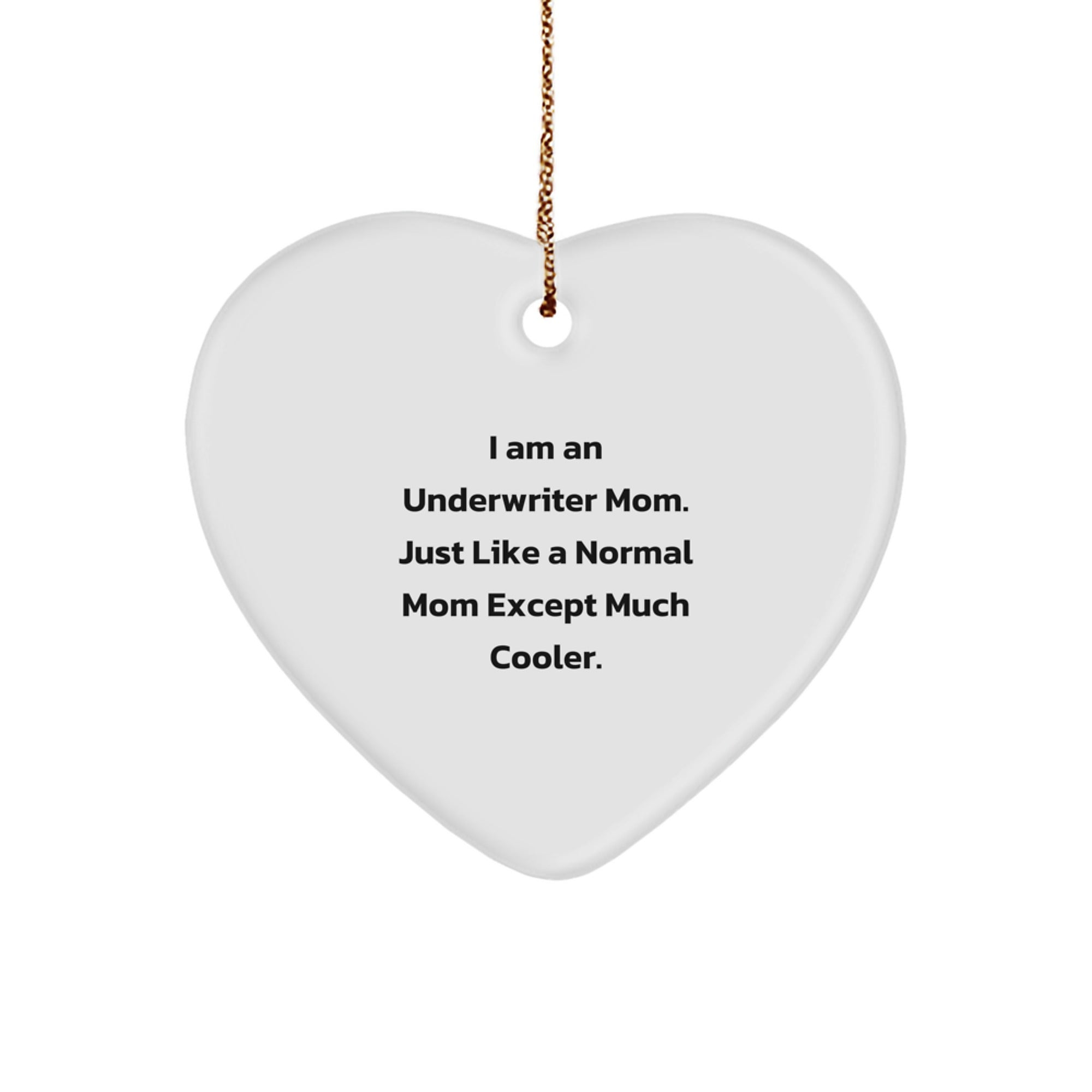 Underwriter Mom Gifts, Heart Ornament, Funny Quote, Gifts from Family, Gifts for Underwriter - Image 1