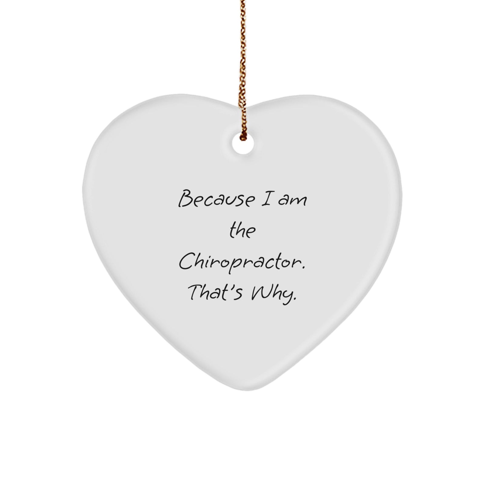 Funny Chiropractor Gifts for Men Women Friends Family - Heart Ornament Because I Am The Chiropractor That's Why - Image 1
