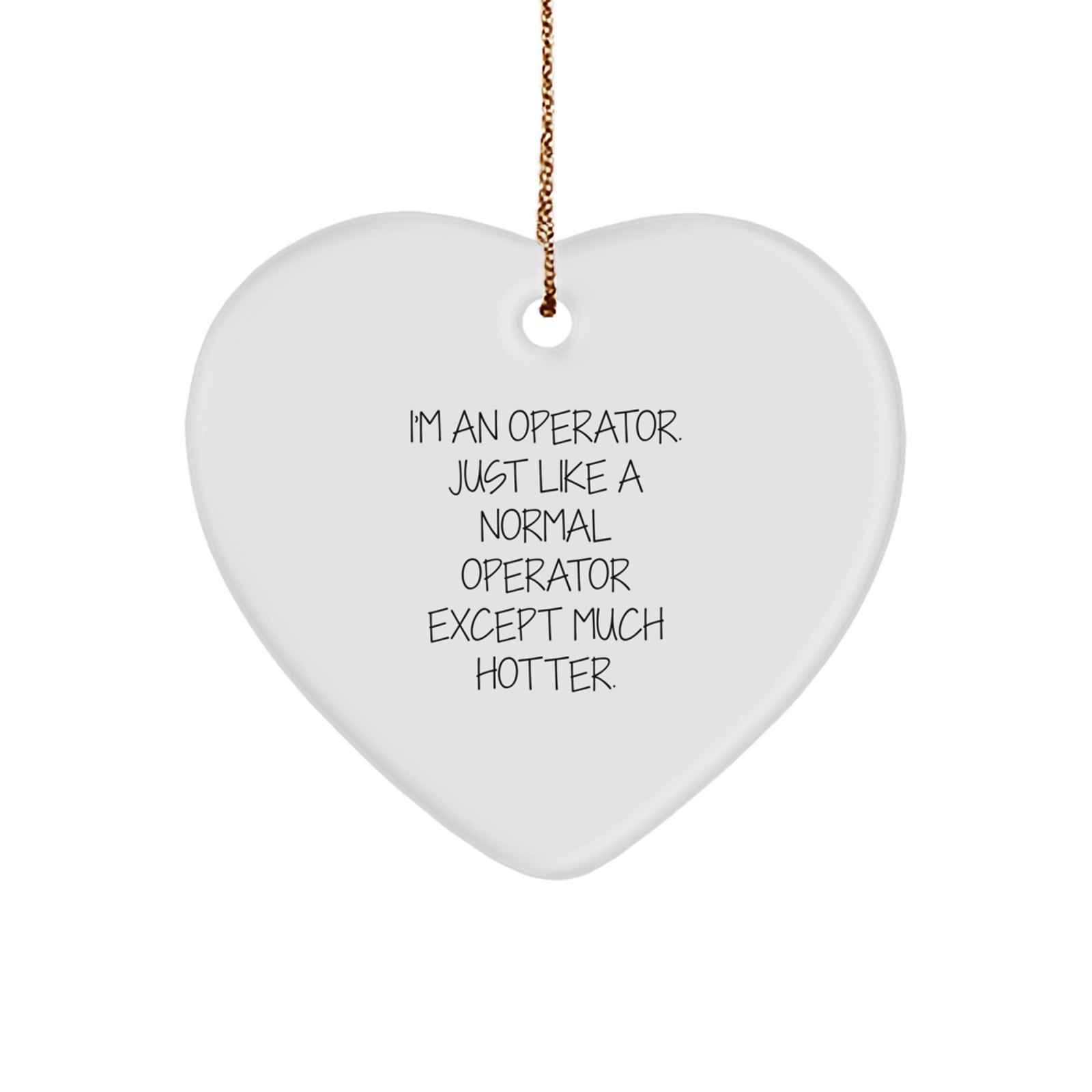 Funny Operator Christmas Unique Gifts from Friends Heart Ornament for Operator, Operator Heart Gifts for Operator, Much Hotter Operator Ornament - Image 1