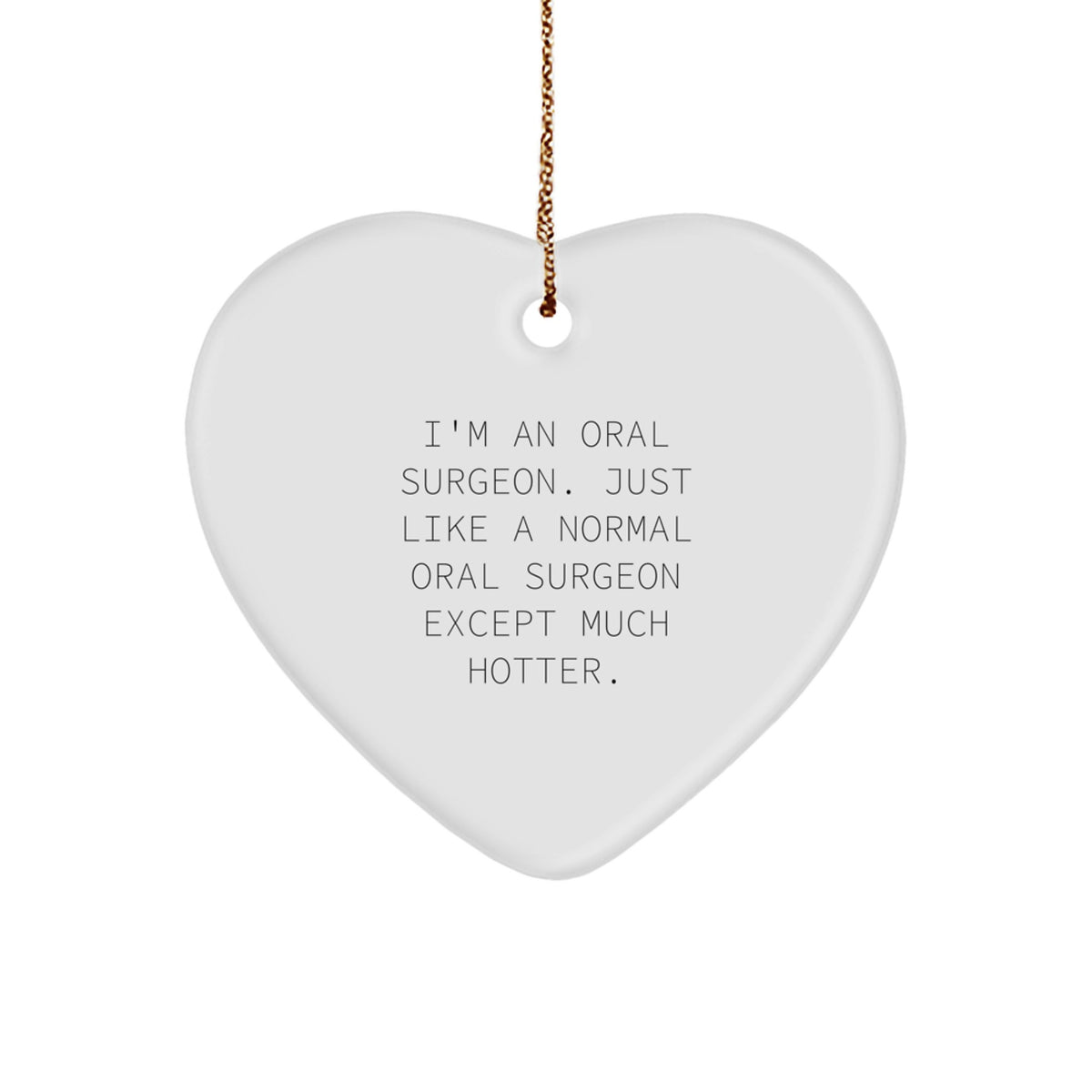 Funny Oral Surgeon Gifts from Family Friends - Heart Ornament for Men Women Doctors - Unique Christmas Unique Gifts for Oral Surgeon - Image 1