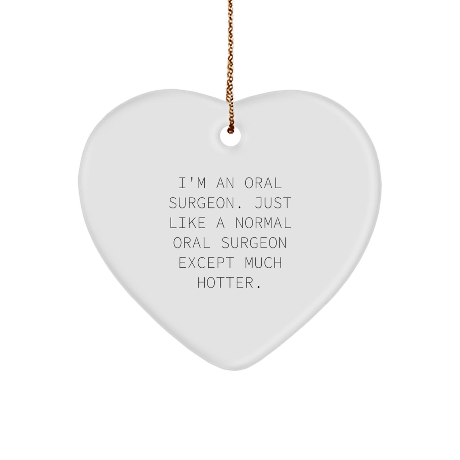 Funny Oral Surgeon Gifts from Family Friends - Heart Ornament for Men Women Doctors - Unique Christmas Unique Gifts for Oral Surgeon - Image 1