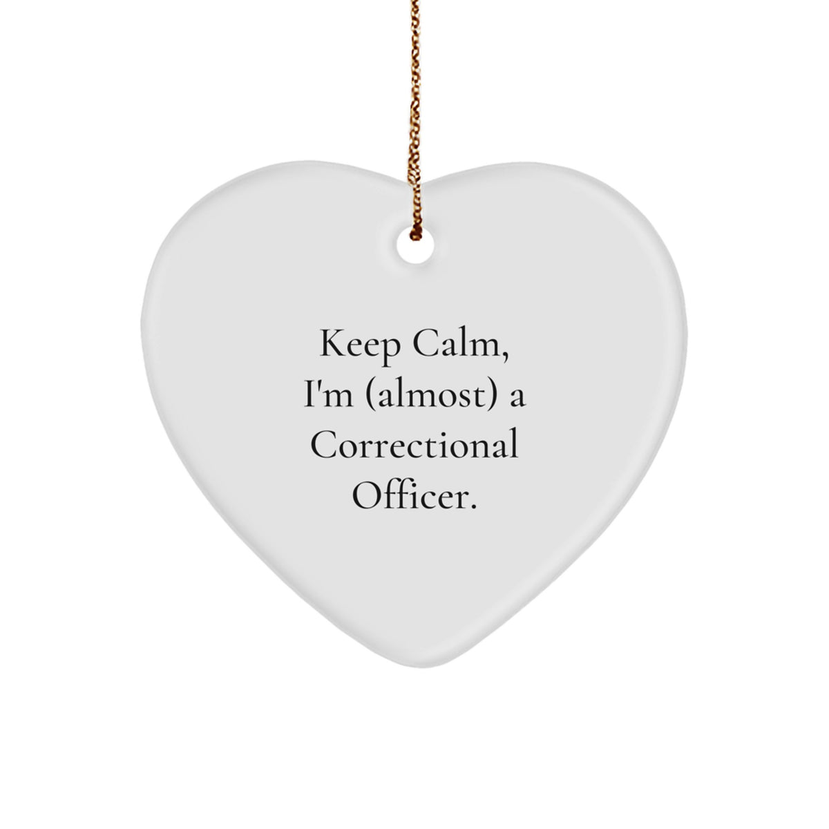Funny Correctional Officer Heart Ornament, 'Keep Calm, I'm (almost) A Correctional Officer.' - Gifts from Friends and Family for Christmas - Image 1