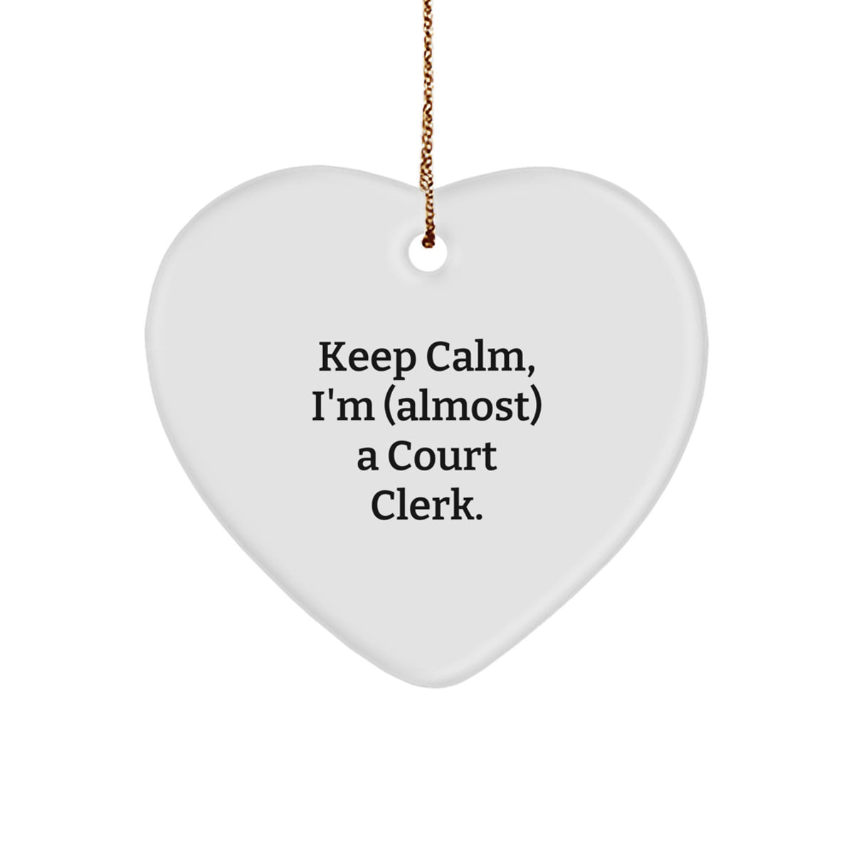 Funny Court Clerk Gifts from Friends and Family, Heart Ornament for Court Clerks, 'Keep Calm I'm (almost) A Court Clerk' Christmas Unique Gifts - Image 1