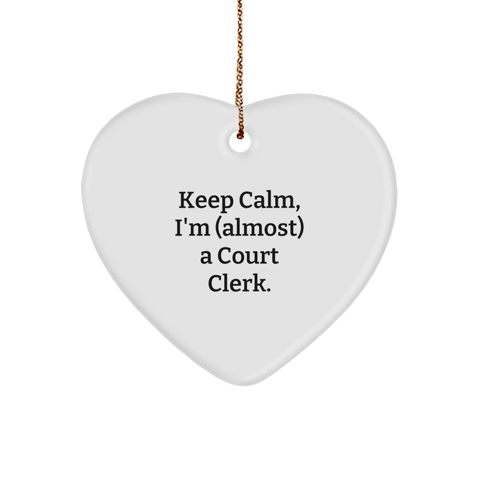 Funny Court Clerk Gifts from Friends and Family, Heart Ornament for Court Clerks, 'Keep Calm I'm (almost) A Court Clerk' Christmas Unique Gifts - Image 1