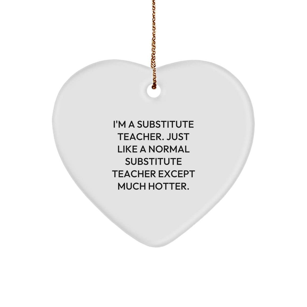 Funny Substitute Teacher Heart Ornament Gifts from Men to Friends and Family for Christmas Unique Ornament - Image 1