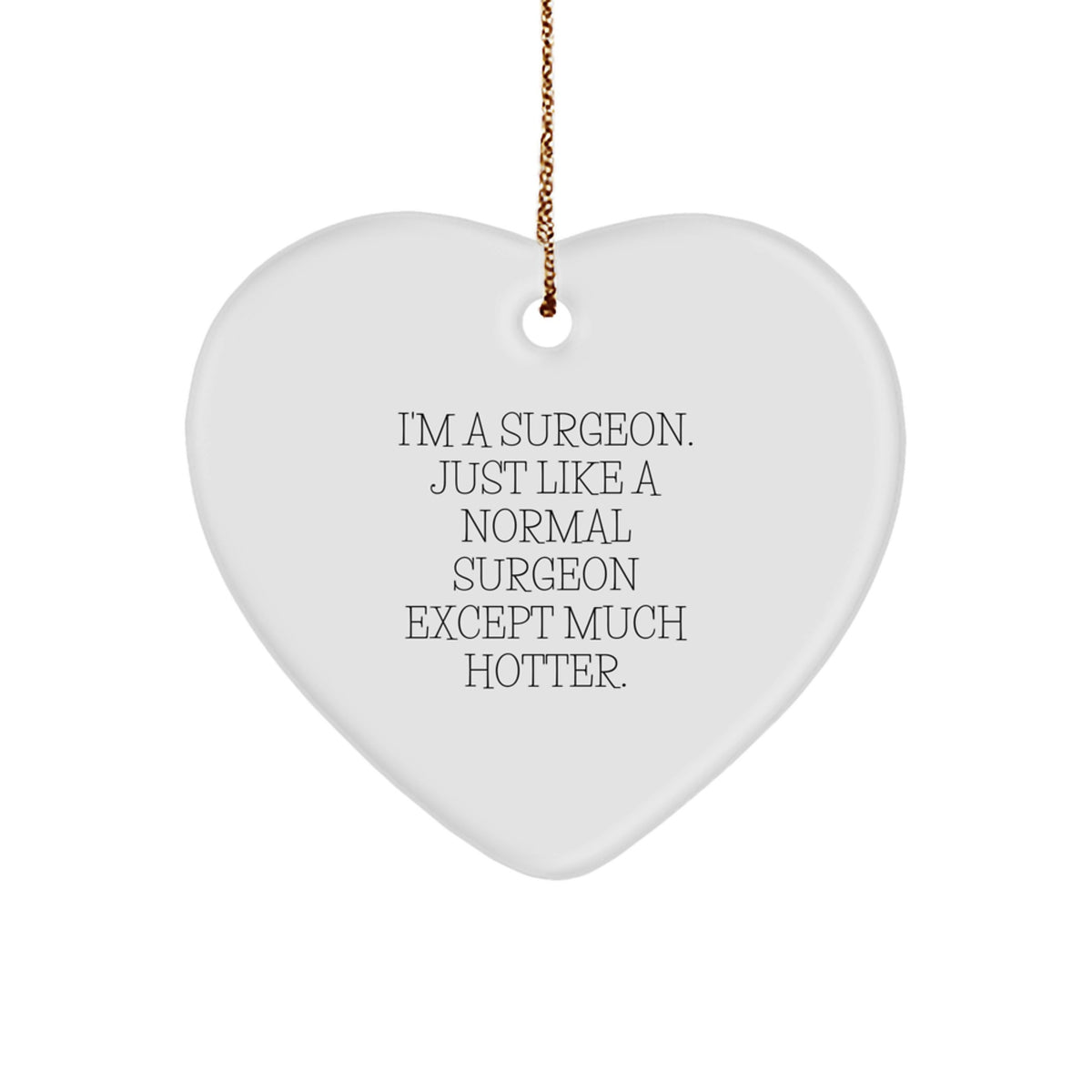 Funny Surgeon Gifts for Men, Heart Ornament with Gold Cord Perfect for Surgeon Christmas Unique Gifts from Family, Friends, or Coworkers - Image 1