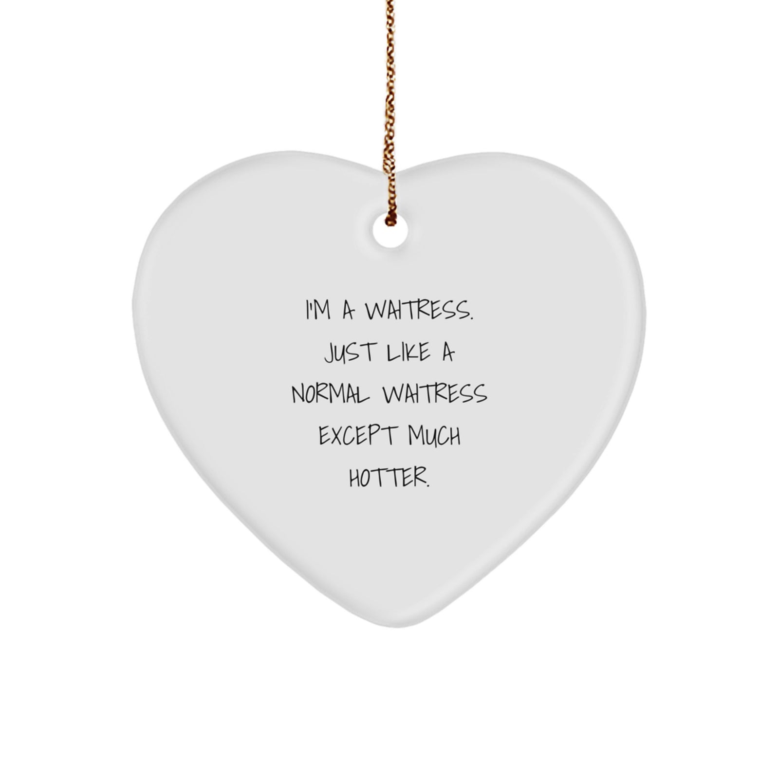 Funny Waitress Heart Ornament Gifts from Friends, Perfect for Women, Coworkers, or Family - I'm Hotter Than a Normal Waitress - Christmas Unique Gifts for Waitress - Image 1