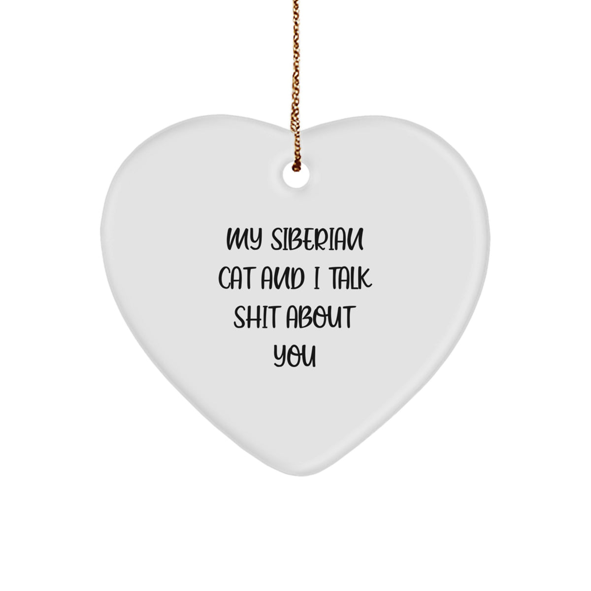 Funny Siberian Cat Heart Ornament Gifts from Men to Sisters, Funny Christmas Unique Gifts for Women, My Siberian Cat And I Talk Shit About You Heart Decoration - Image 1