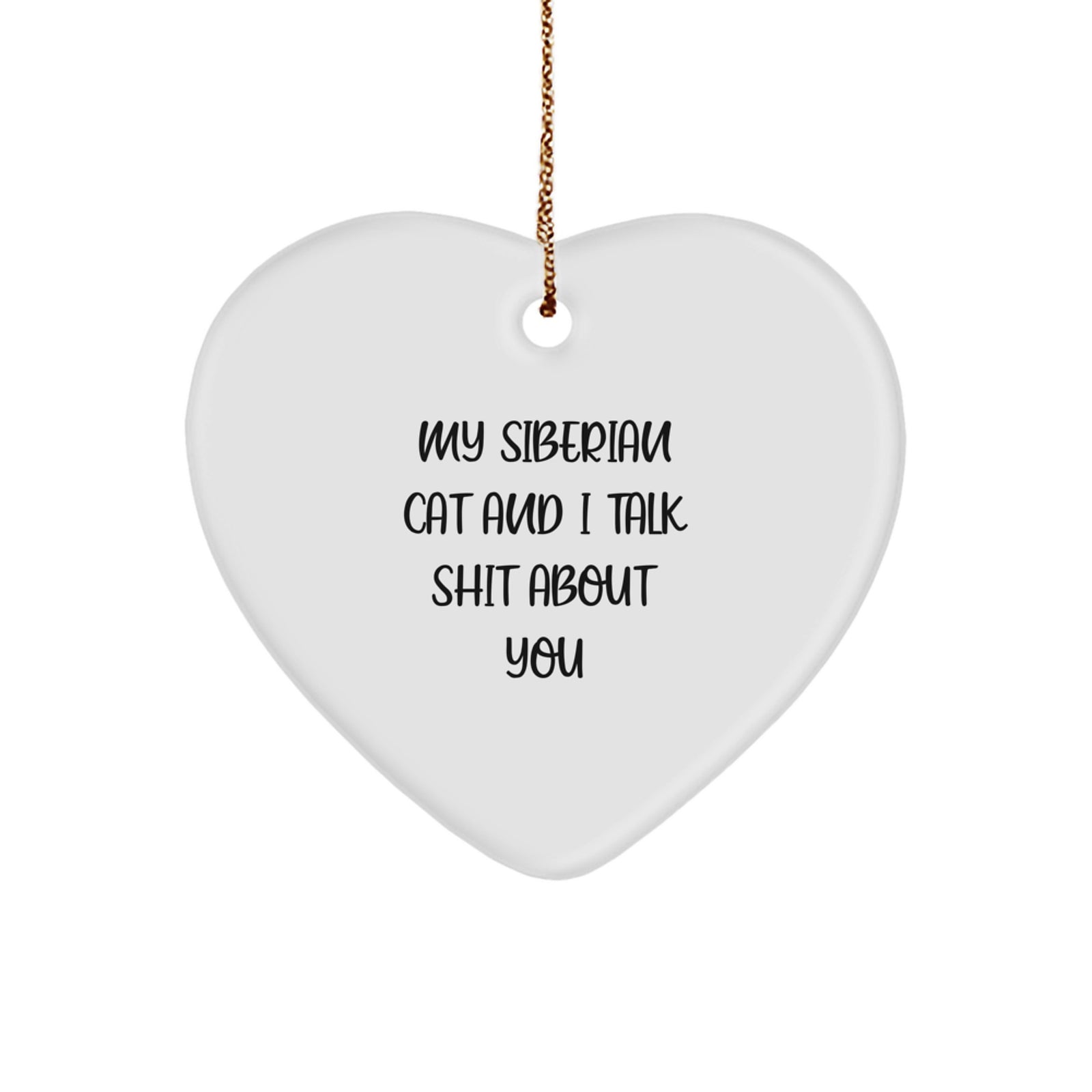 Funny Siberian Cat Heart Ornament Gifts from Men to Sisters, Funny Christmas Unique Gifts for Women, My Siberian Cat And I Talk Shit About You Heart Decoration - Image 1