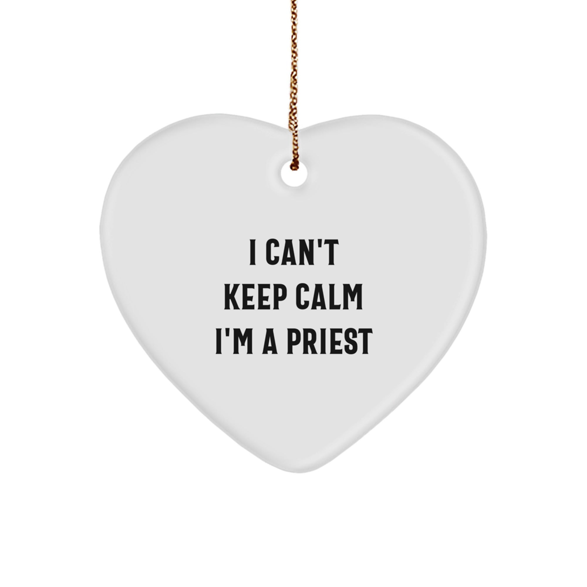 Funny Priest Gifts - 'I Can't Keep Calm I'm A Priest' Heart Ornament for Christmas, Gifts from Friends and Family - Image 1