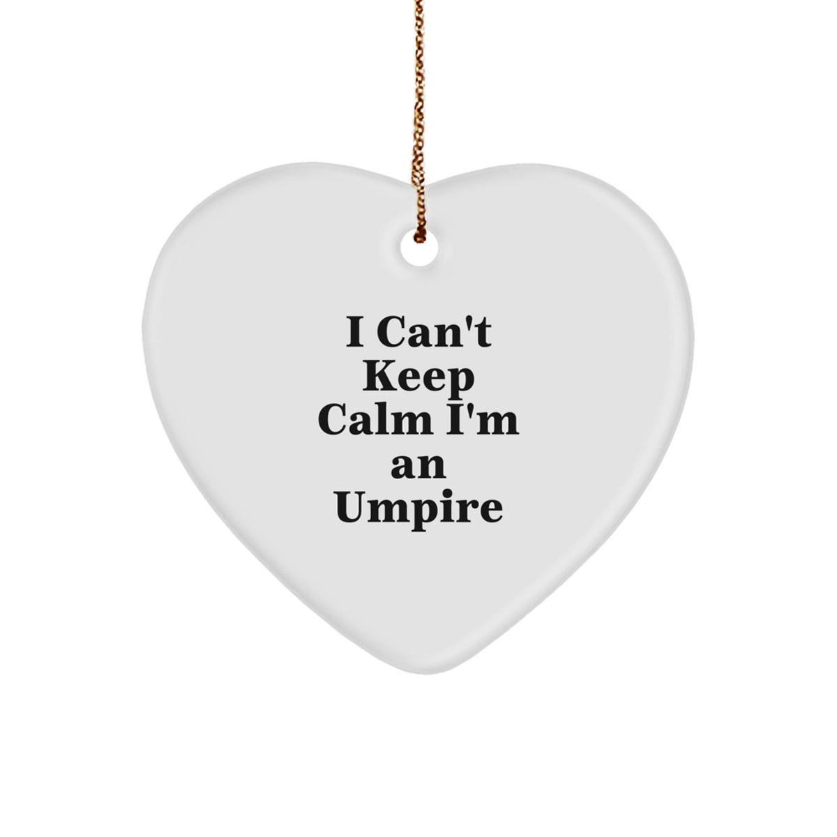 Funny Umpire Gifts from Friends, Cute Heart Ornament for Umpire Enthusiasts, Christmas Unique Umpire Heart Gifts, I Can't Keep Calm I'm An Umpire - Image 1