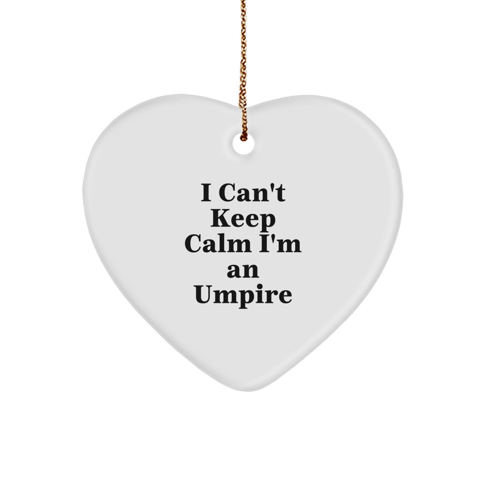 Funny Umpire Gifts from Friends, Cute Heart Ornament for Umpire Enthusiasts, Christmas Unique Umpire Heart Gifts, I Can't Keep Calm I'm An Umpire - Image 1