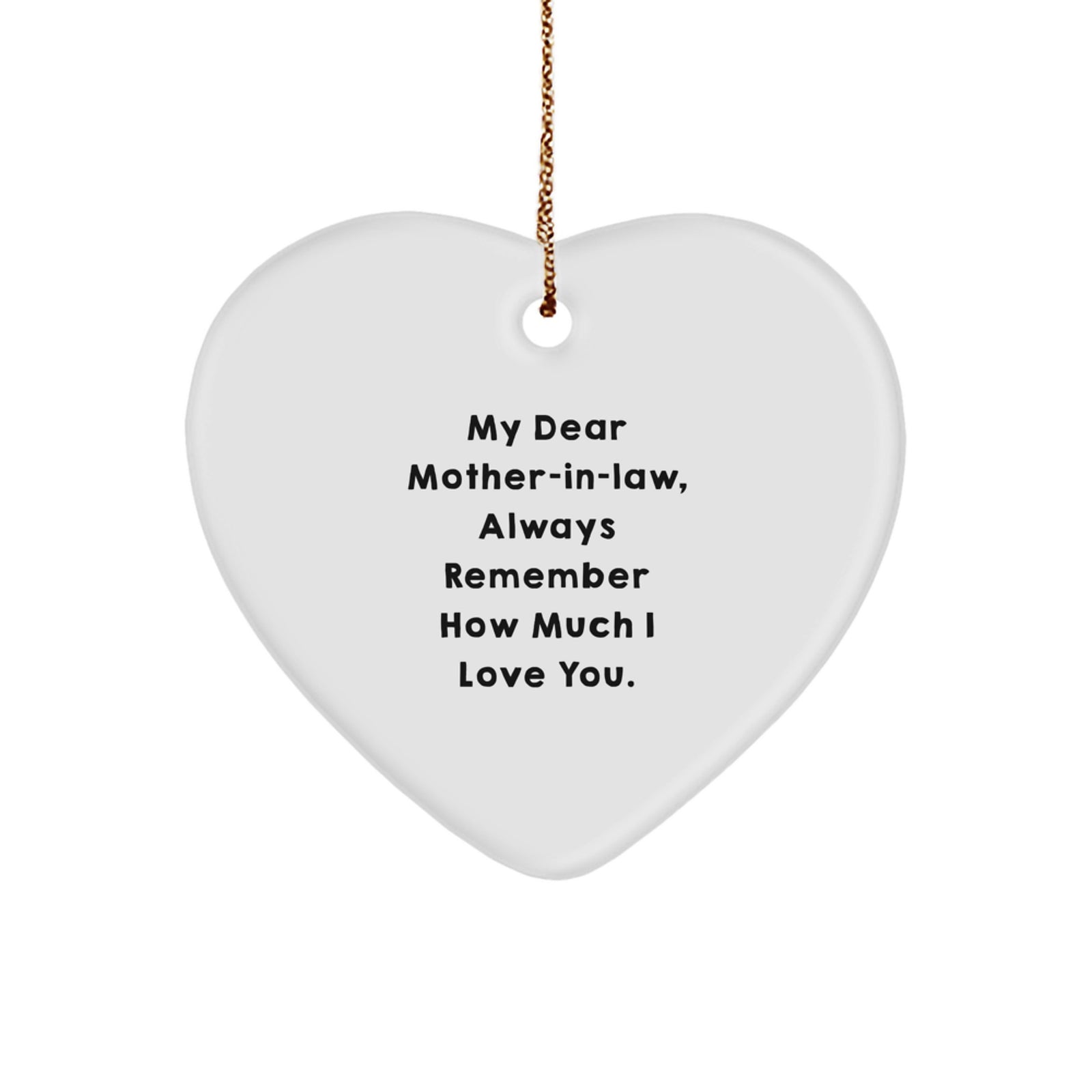 Funny Christmas Unique Gifts for Mom-in-law, Heart Ornament with 'My Dear Mom-in-law, Always Remember How Much I Love You' Quote, Gifts from Family - Image 1