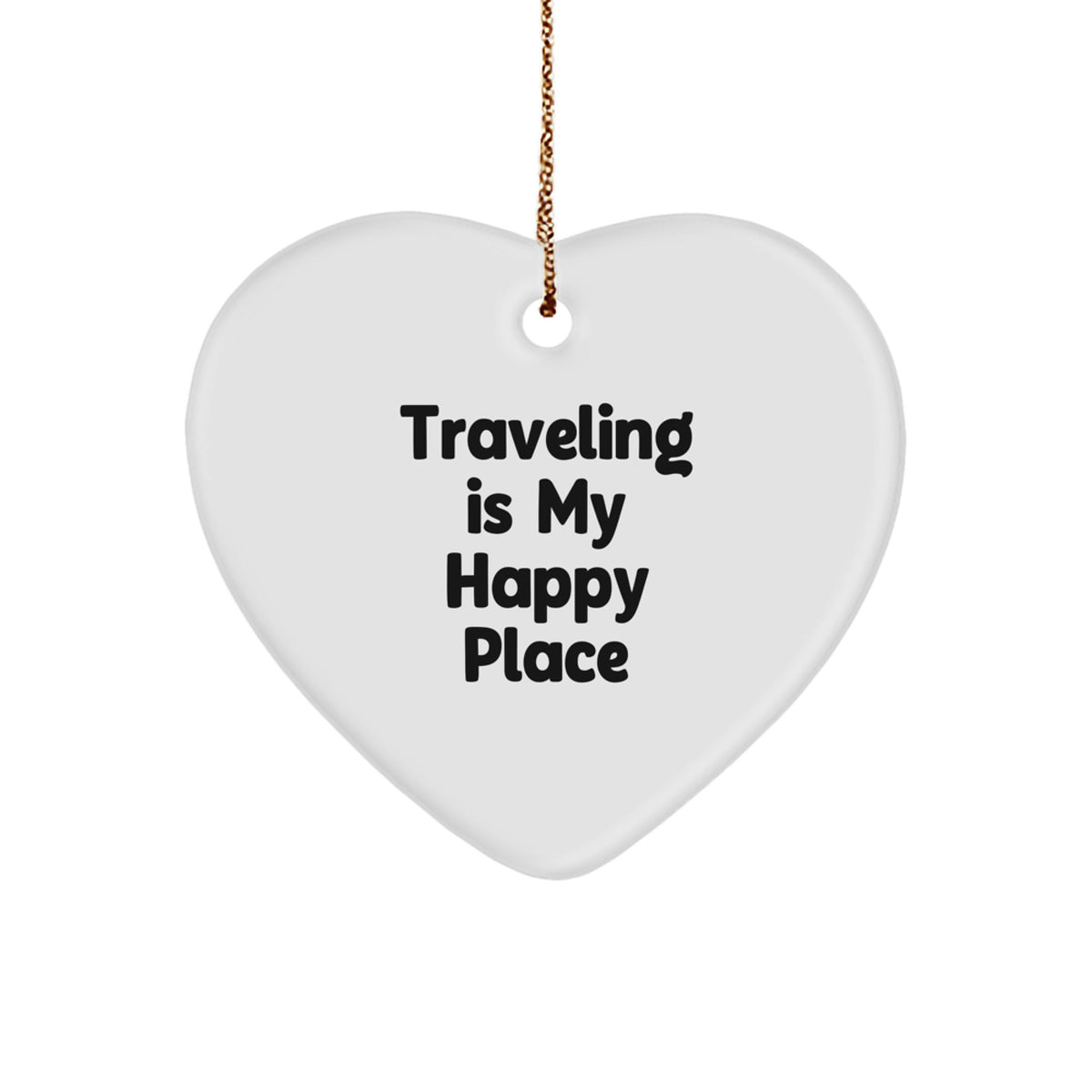 Funny Traveling Gifts from Friends, Heart Ornament for Traveling Lovers, Traveling Is My Happy Place - Image 1