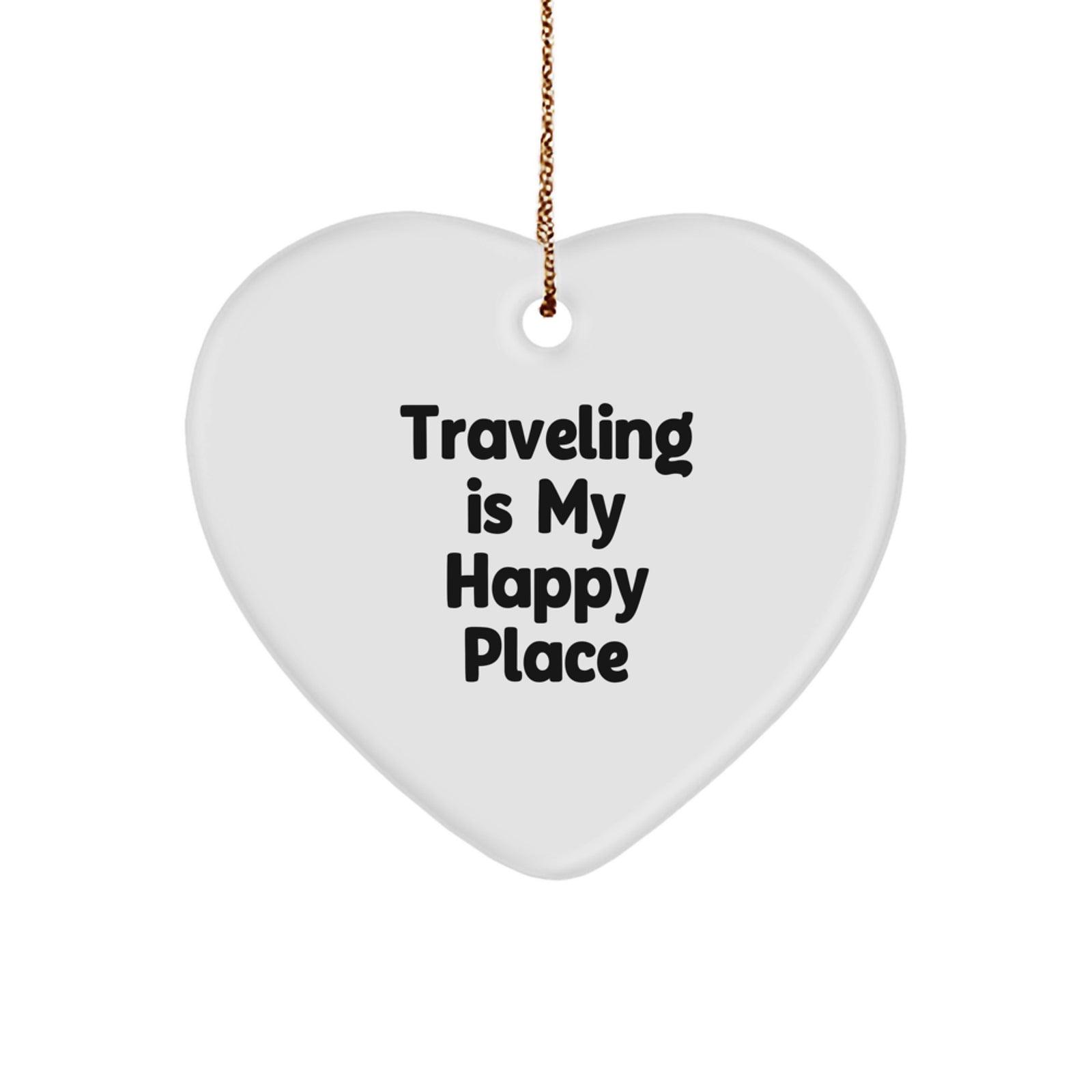 Funny Traveling Gifts from Friends, Heart Ornament for Traveling Lovers, Traveling Is My Happy Place - Image 1