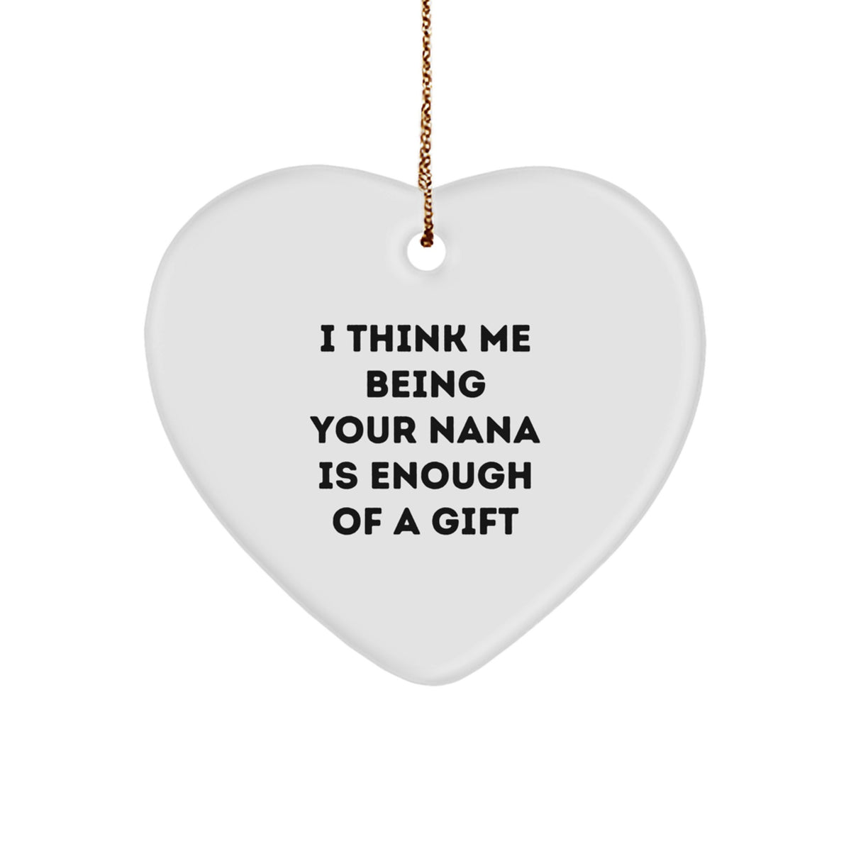 Nana Gifts from Men to Nana, Heart Ornament with Funny Quote - Unique Christmas Unique Gifts for Nana, Gifts from Family to Nana - Image 1