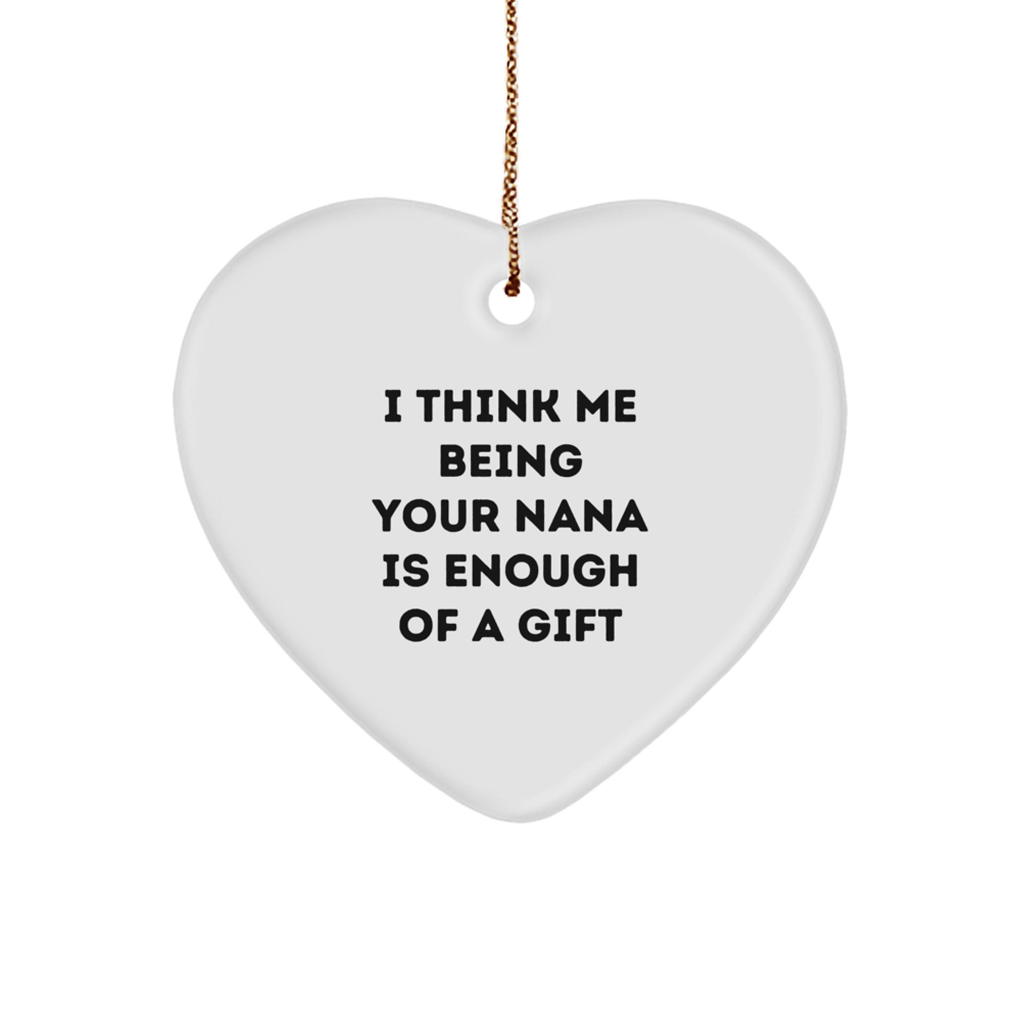 Nana Gifts from Men to Nana, Heart Ornament with Funny Quote - Unique Christmas Unique Gifts for Nana, Gifts from Family to Nana - Image 1