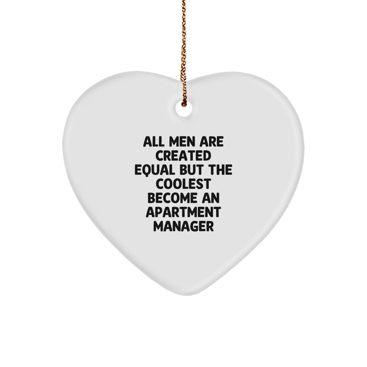Funny Quote Apartment Manager Gifts, Heart Ornament for Christmas - &#39;All Men Are Created Equal But The Coolest Become An Apartment Manager&#39;, Gifts from Men, for Apartment Manager - Image 1