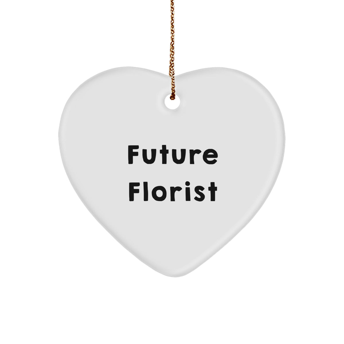 Funny Quotes for Florist - Heart Ornament Gifts from Men to Friends at Christmas Unique - Image 1