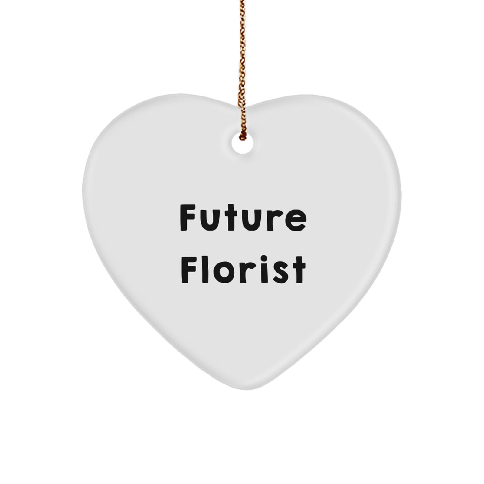 Funny Quotes for Florist - Heart Ornament Gifts from Men to Friends at Christmas Unique - Image 1