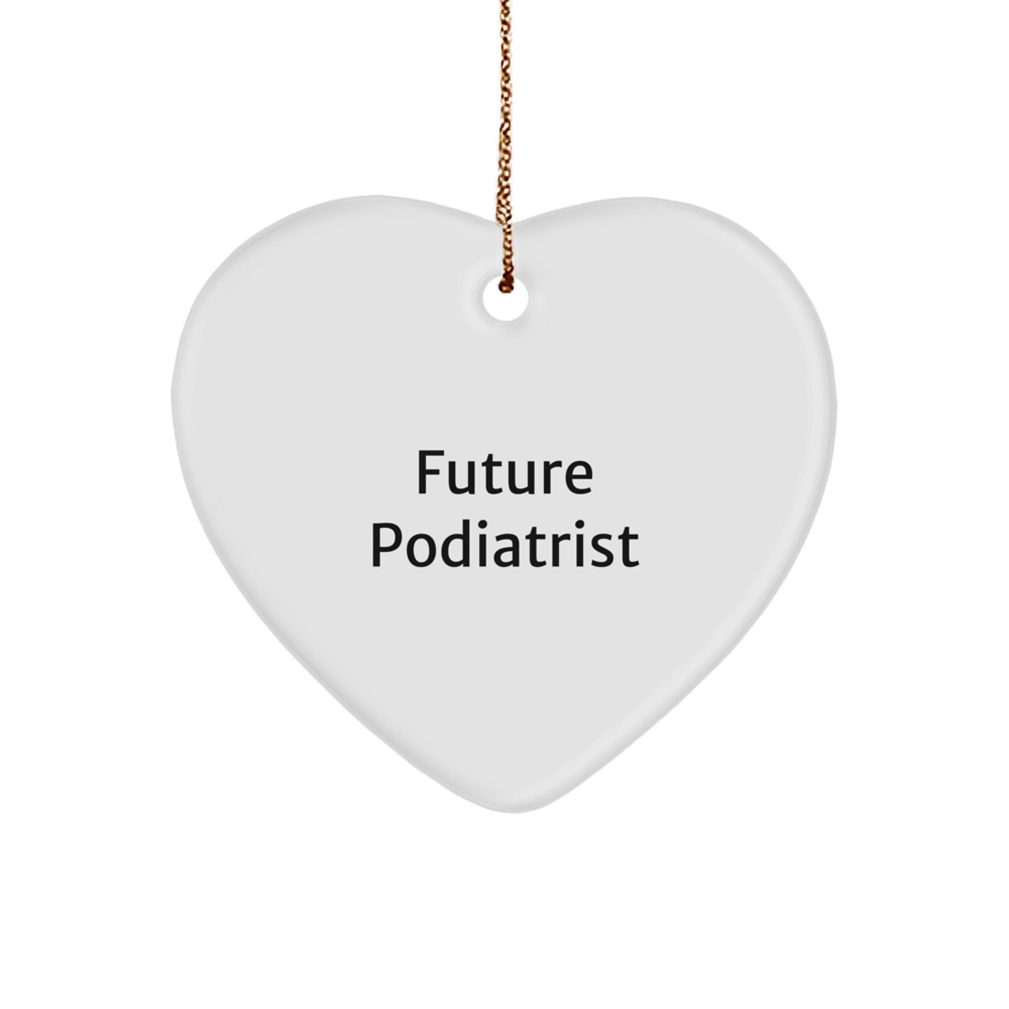 Funny Future Podiatrist Gifts from Friends, Heart Ornament for Christmas, 'Future Podiatrist' Quote, Podiatrist Gifts, Gifts for Podiatrist, Gifts from Men to Podiatrist, Gifts for Future Podiatrist - Image 1