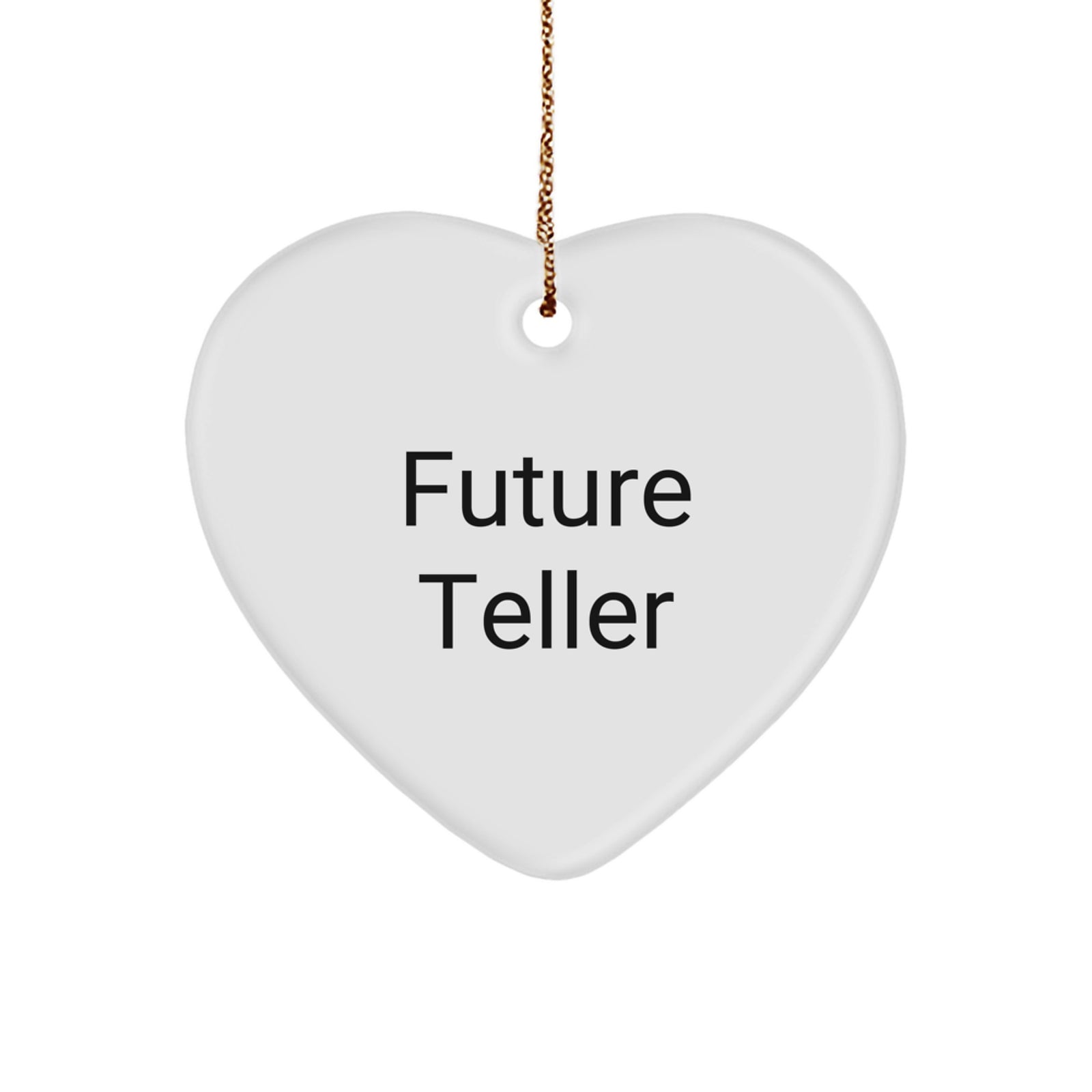 Funny Future Teller Heart Ornament Gifts from Friends for Christmas, Heart Shaped Decorations, Inspirational Quotes Teller, Unique Gifts for Teller, Gifts for Men, Women, Friends, Family, Coworkers - Image 1