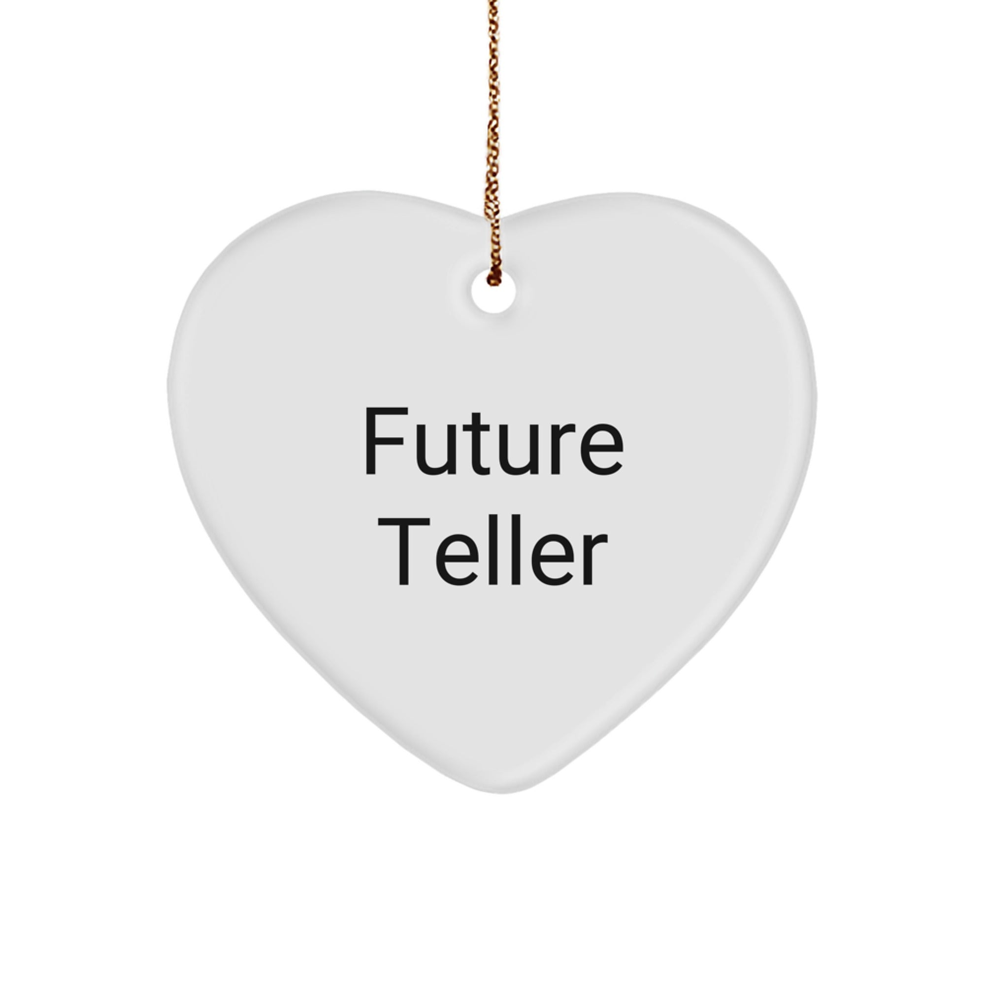 Funny Future Teller Heart Ornament Gifts from Friends for Christmas, Heart Shaped Decorations, Inspirational Quotes Teller, Unique Gifts for Teller, Gifts for Men, Women, Friends, Family, Coworkers - Image 1