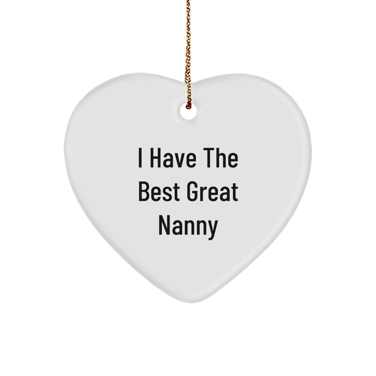 Funny Nanny Gifts from Men, Women, Family, and Friends - I Have The Best Great Nanny Heart Ornament, Unique Christmas Unique Gifts for Nanny, Heart-Shaped Ornament, Funny Quote Nanny Gift - Image 1