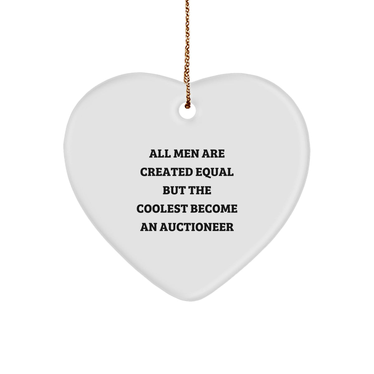 Funny Auctioneer Gifts, Heart Ornament for Men, Unique Christmas Unique Gifts from Friends, &#39;All Men Are Created Equal But The Coolest Become An Auctioneer&#39; Quote, Gifts for Auctioneer - Image 1