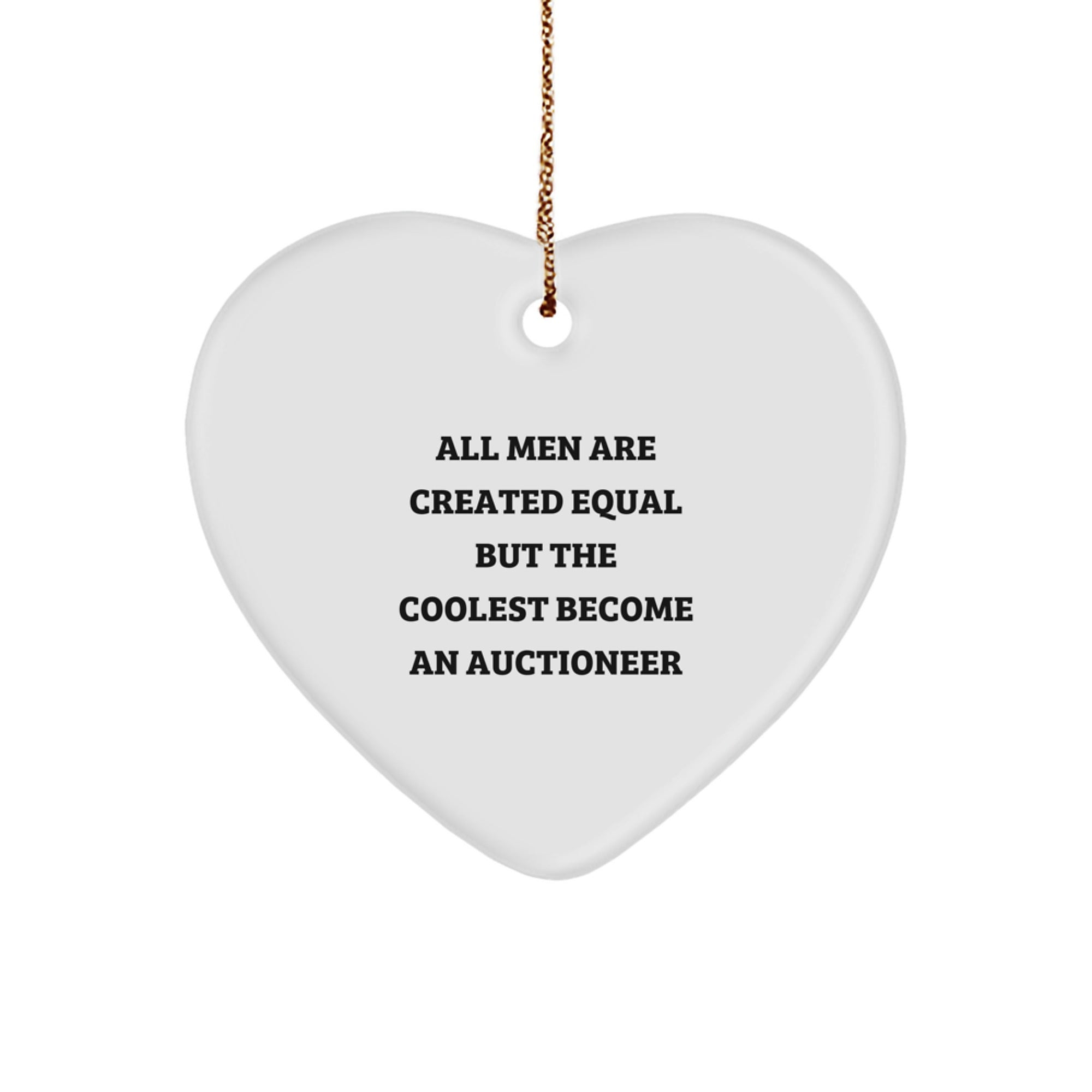 Funny Auctioneer Gifts, Heart Ornament for Men, Unique Christmas Unique Gifts from Friends, 'All Men Are Created Equal But The Coolest Become An Auctioneer' Quote, Gifts for Auctioneer - Image 1