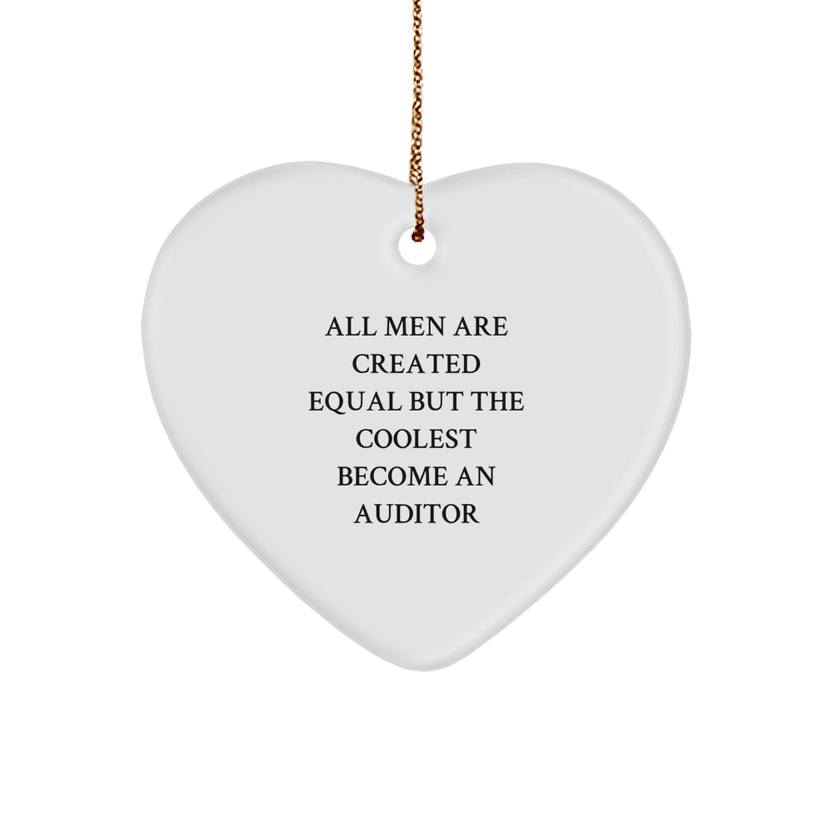 Funny Auditor Gifts for Men, Heart Ornament, 'All Men Are Created Equal But The Coolest Become An Auditor' Quote, Christmas Unique Gifts from Friends - Image 1