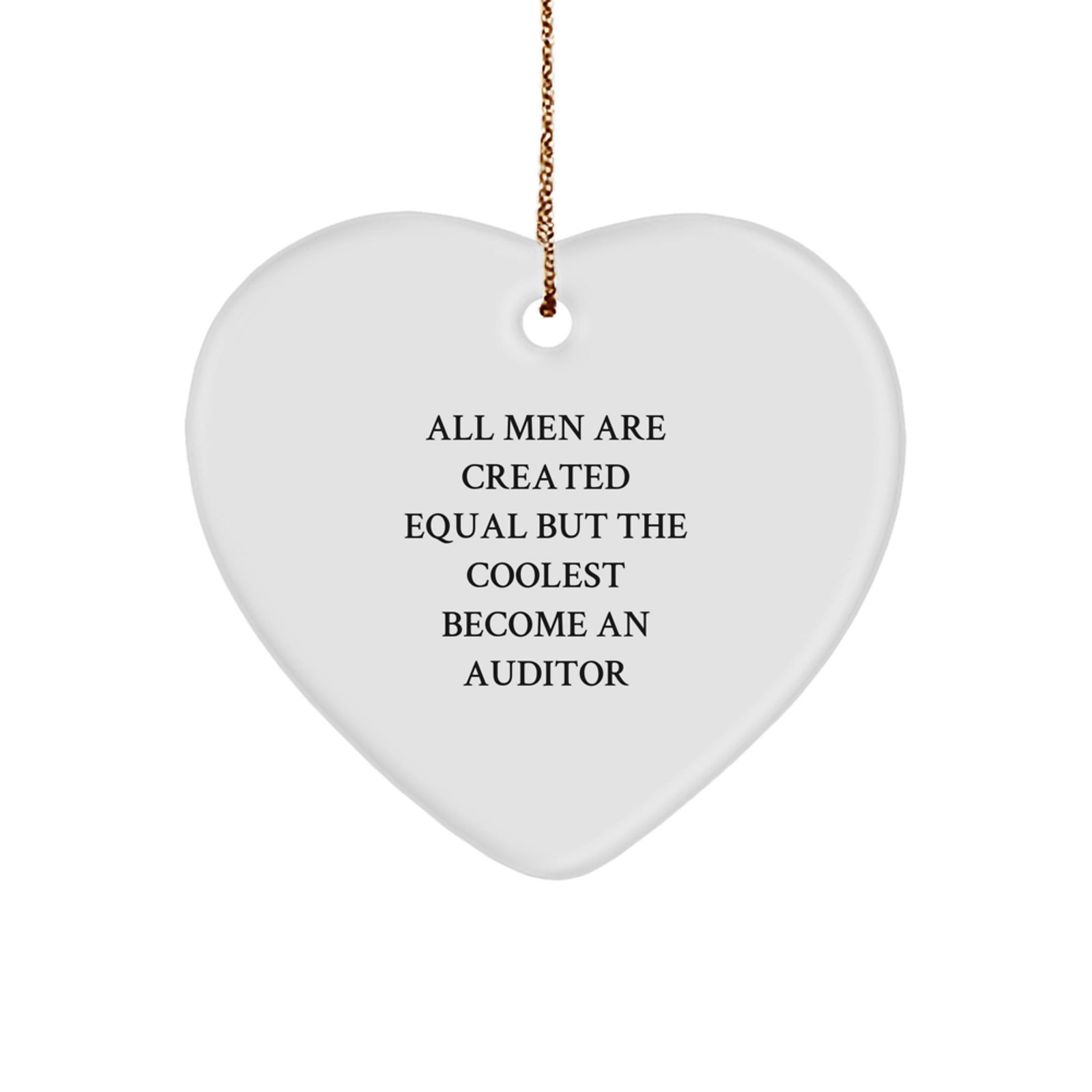 Funny Auditor Gifts for Men, Heart Ornament, 'All Men Are Created Equal But The Coolest Become An Auditor' Quote, Christmas Unique Gifts from Friends - Image 1