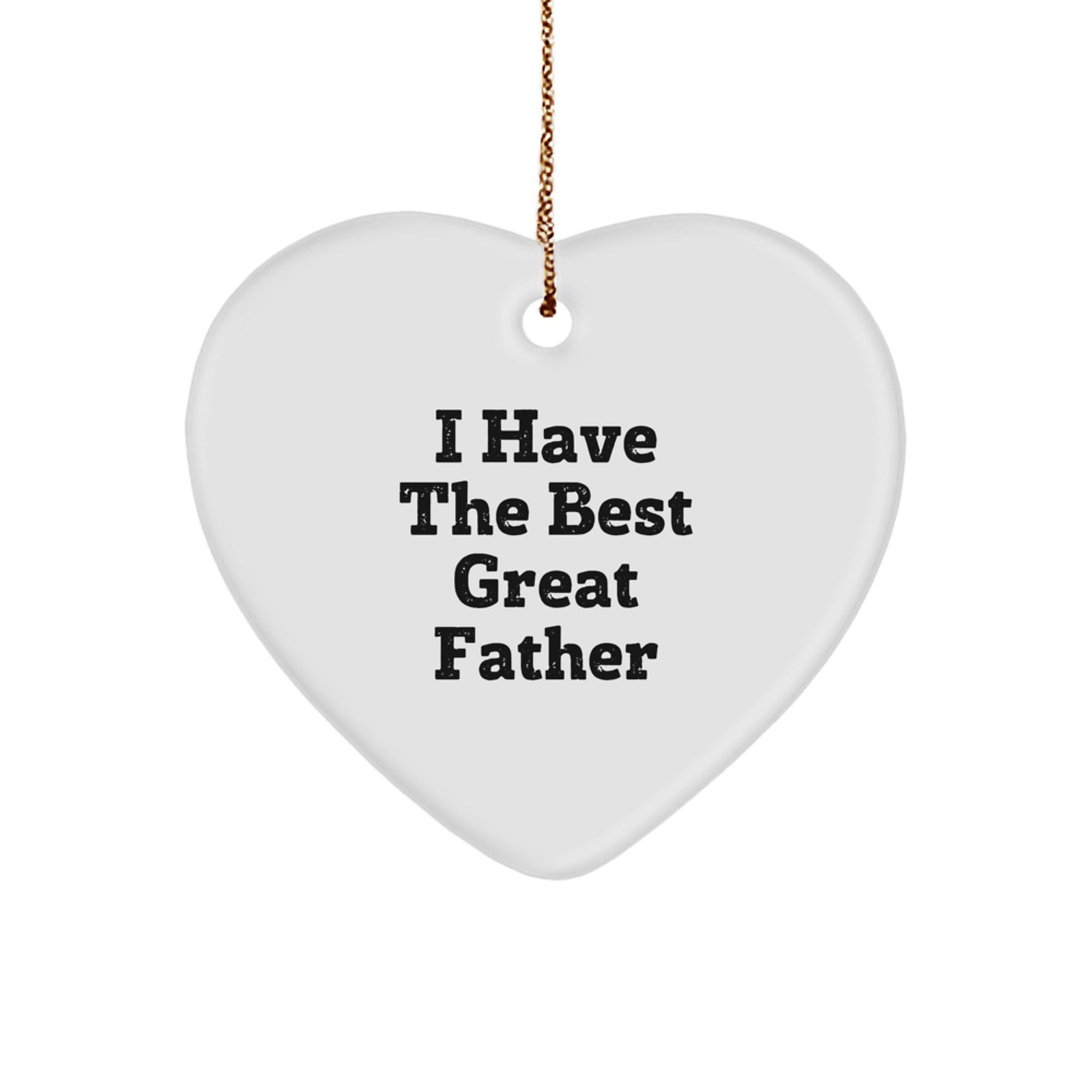 Funny Heart Ornament Gifts from Family for Father I Have The Best Great Father Christmas Unique Ornaments - Image 1
