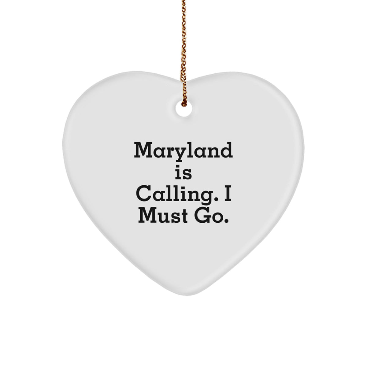 Maryland Love Heart Ornament Gifts from Friends and Family, Funny Quote: 'Maryland Is Calling, I Must Go' for Christmas Unique Gifts - Image 1