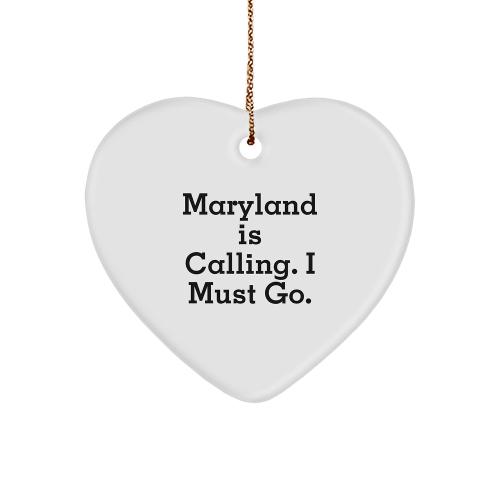 Maryland Love Heart Ornament Gifts from Friends and Family, Funny Quote: 'Maryland Is Calling, I Must Go' for Christmas Unique Gifts - Image 1