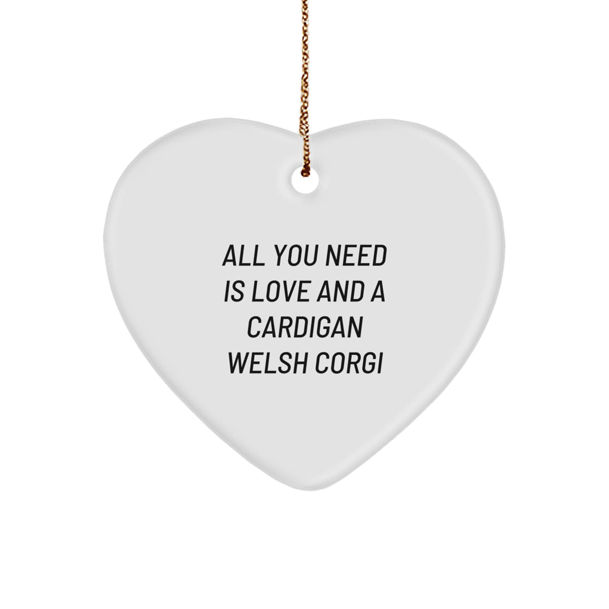 Funny Christmas Unique Gifts for Cardigan Welsh Corgi Dog Lovers - All You Need Is Love And A Cardigan Welsh Corgi Heart Ornament, Gift from Friends, Family, Men, Women - Image 1