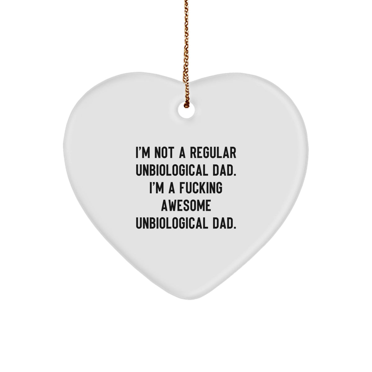 Funny Unbiological Dad Gifts from Men to Unbiological Dad - Heart Ornament, &#39;I&#39;m Not A Regular Unbiological Dad. I&#39;m A F--king Awesome Unbiological Dad.&#39; for Christmas Unique Gifts - Image 1