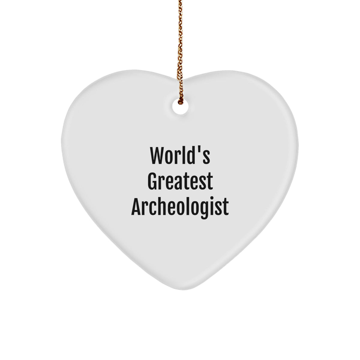 Funny Archeologist Heart Ornament Gifts from Friends to Archeologist, World's Greatest Archeologist, Heart Shaped, Christmas Unique Gifts - Image 1