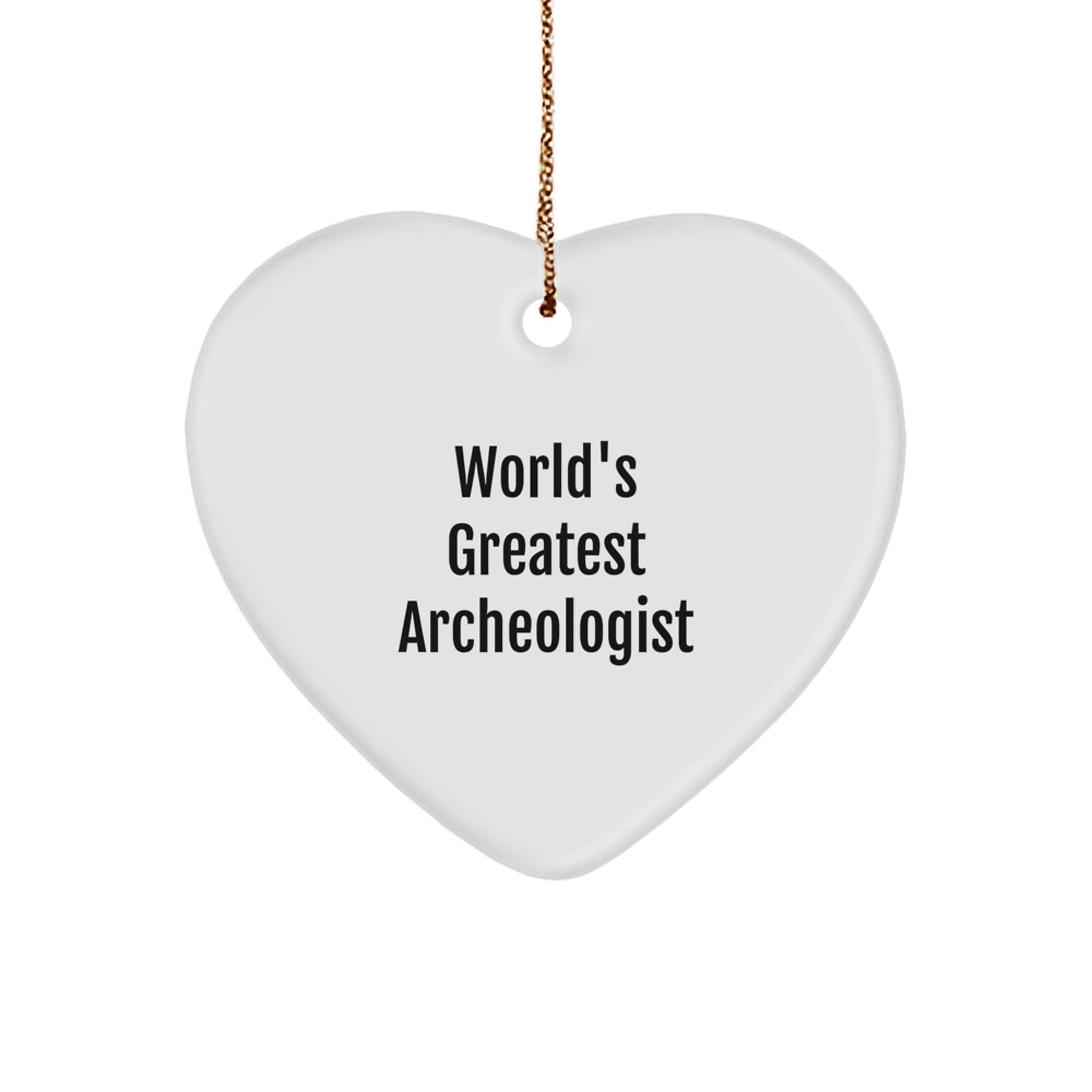 Funny Archeologist Heart Ornament Gifts from Friends to Archeologist, World's Greatest Archeologist, Heart Shaped, Christmas Unique Gifts - Image 1