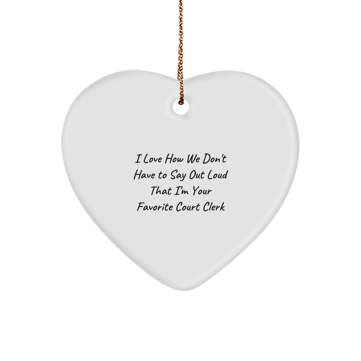 Funny Court Clerk Heart Ornament Gifts from Coworkers, Unique Christmas Unique Gifts for Court Clerk, Heart Shaped Court Clerk Love Quote - Image 1