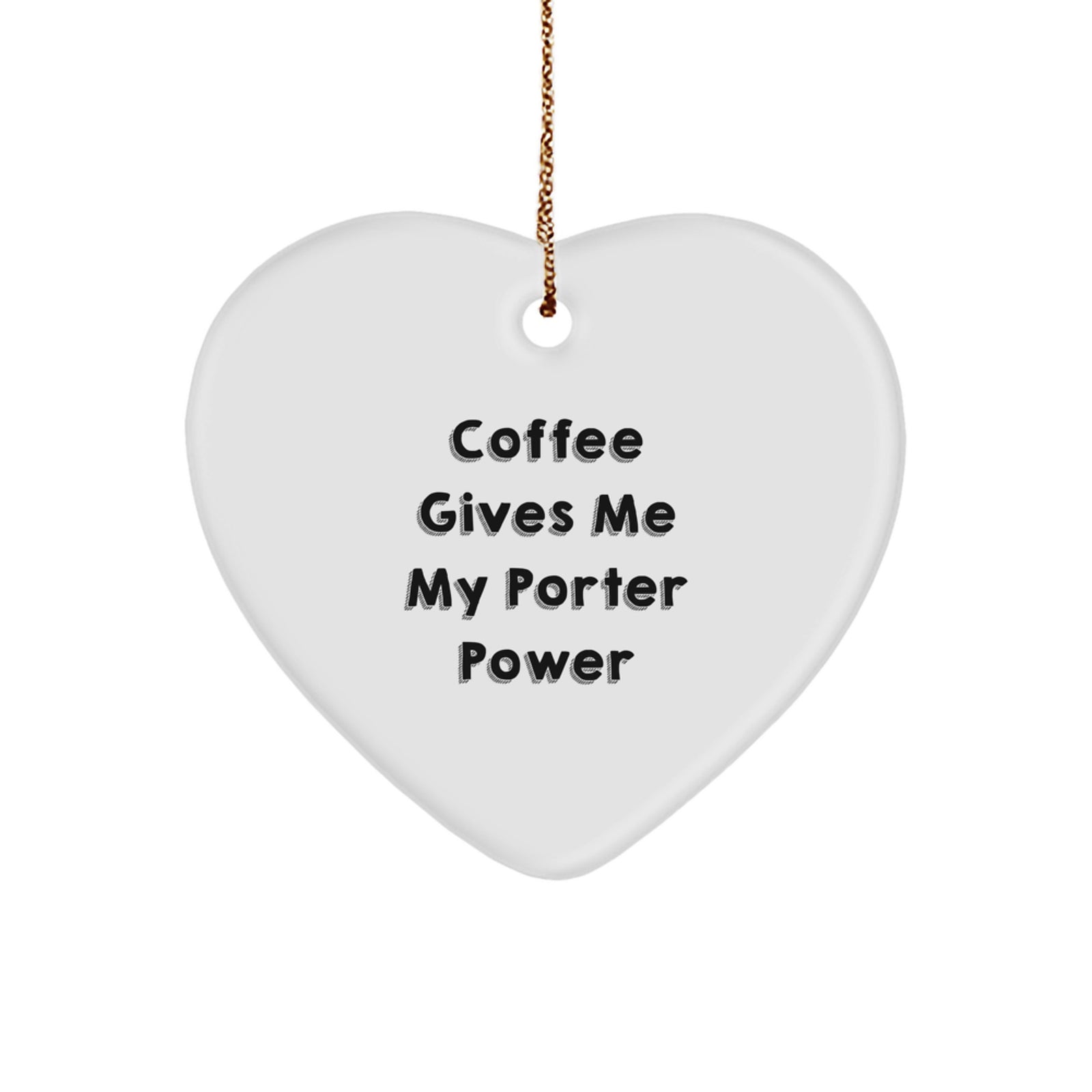 Porter Heartfelt Humor, Funny Coffee Quote Gift for Porter, Heart Ornament, Christmas Unique Gifts from Friends, Family, or Coworkers - Image 1